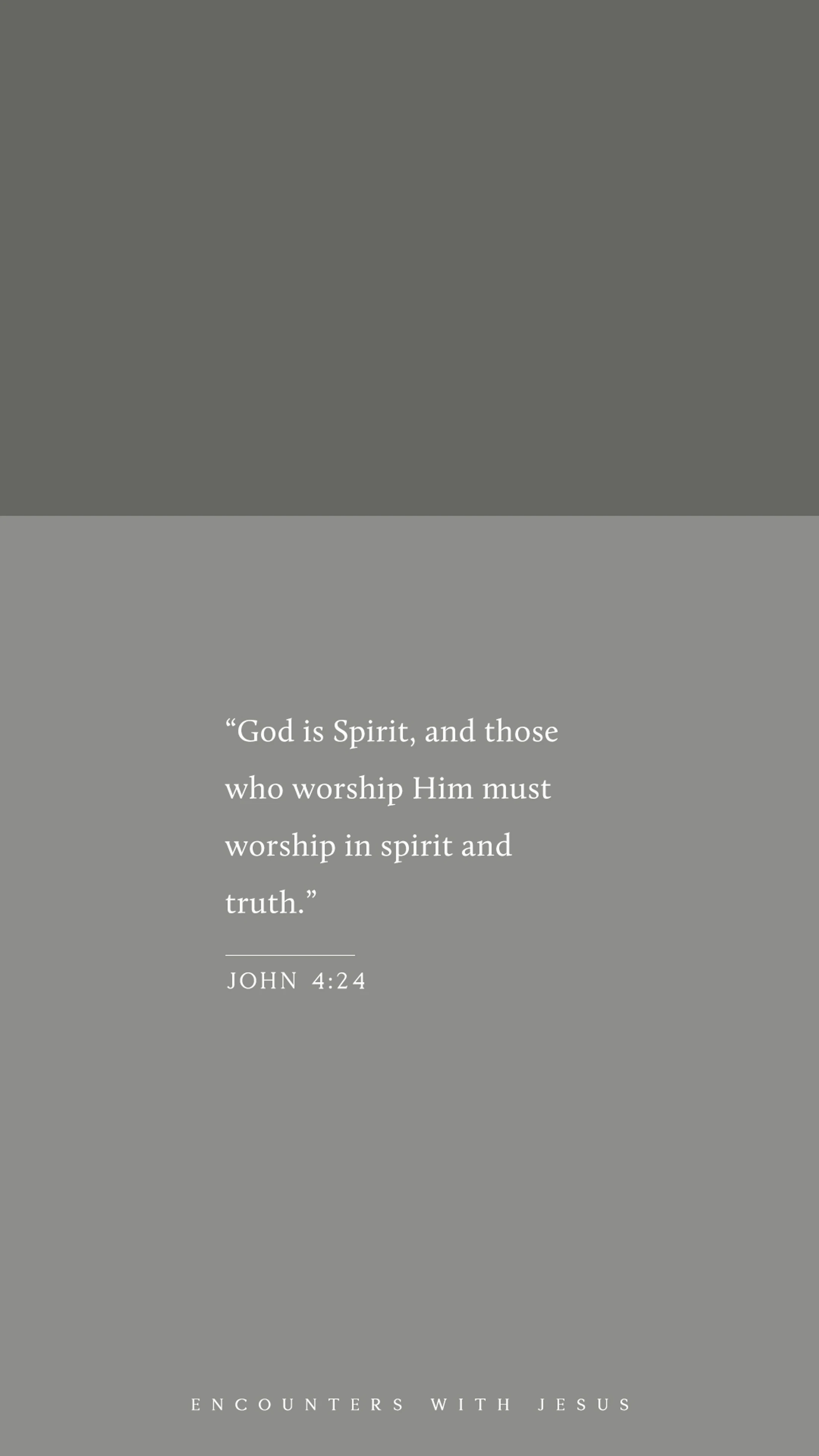 A minimalist graphic on a grey background featuring the Bible verse John 4:24, "God is Spirit, and those who worship Him must worship in spirit and truth."
