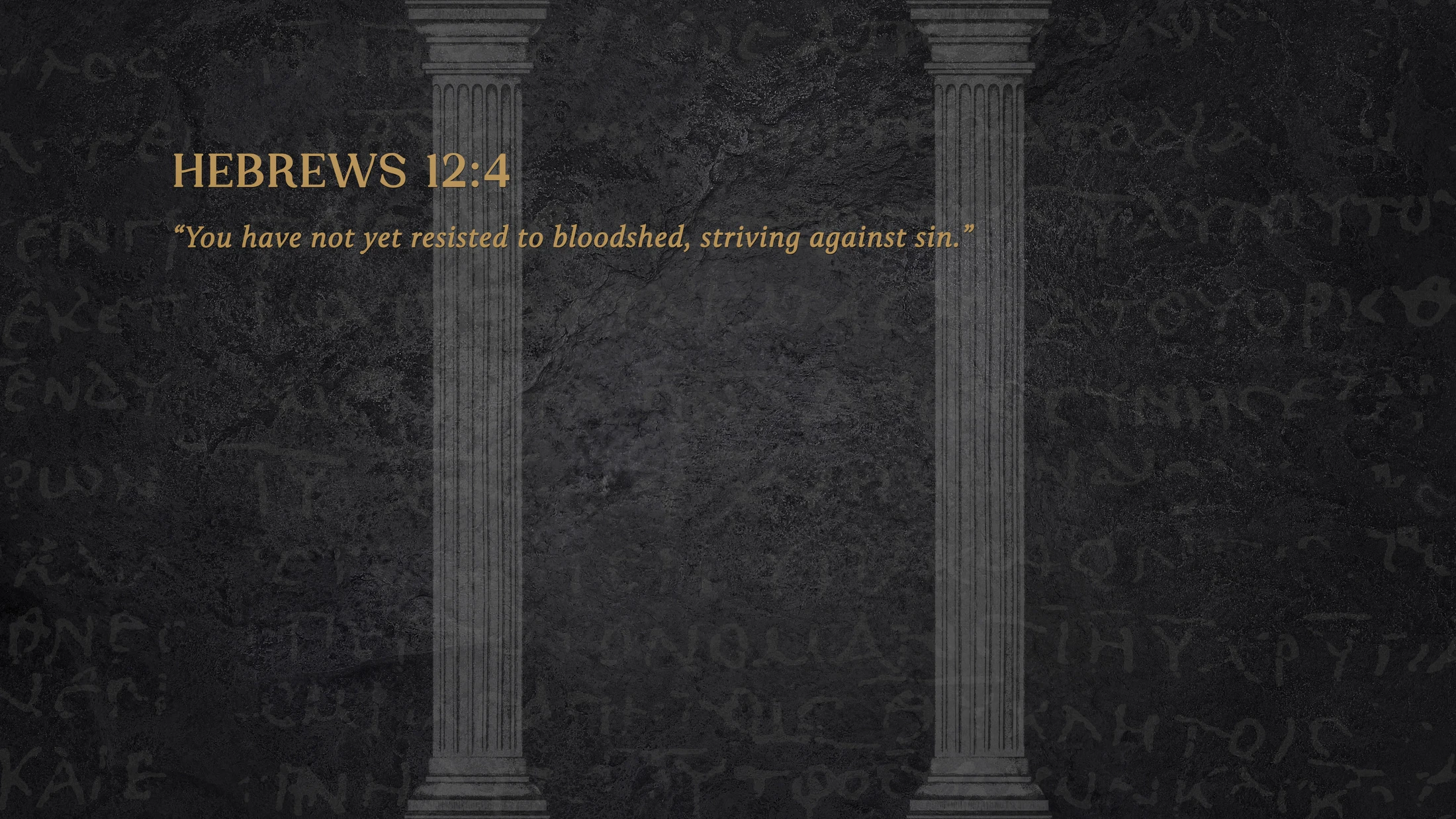 The Bible verse Hebrews 12:4 in gold text on a dark stone background, framed by two ancient gray columns.