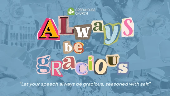 Always Be Gracious