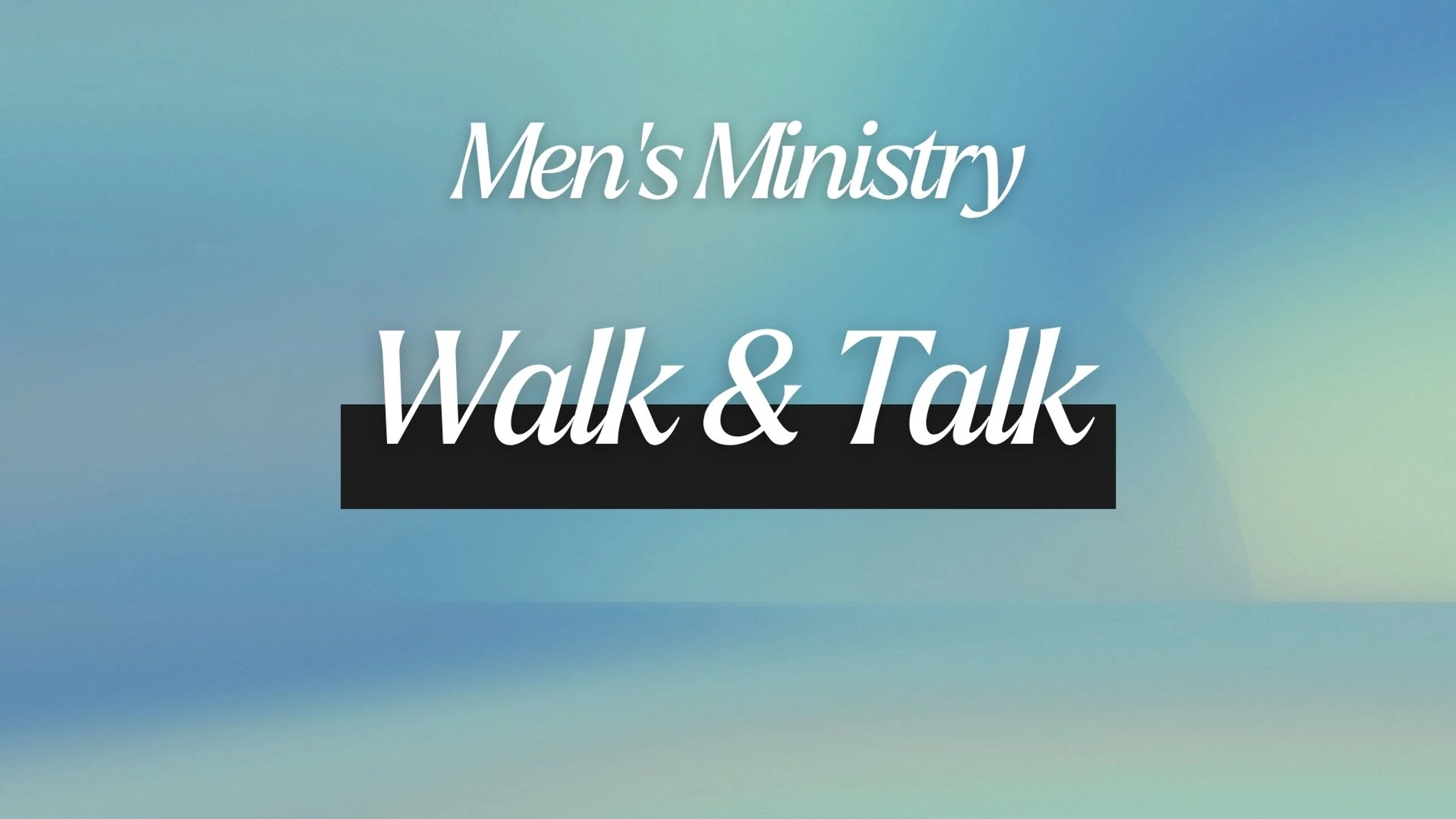 Walk & Talk | Men's Ministry