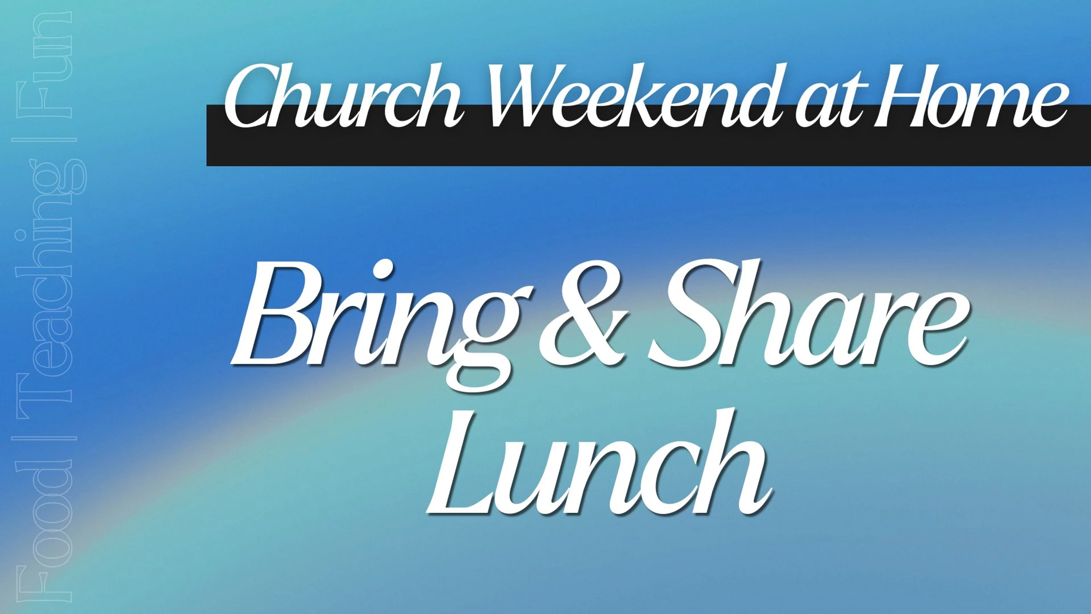 Church Weekend at Home - Bring & Share Lunch
