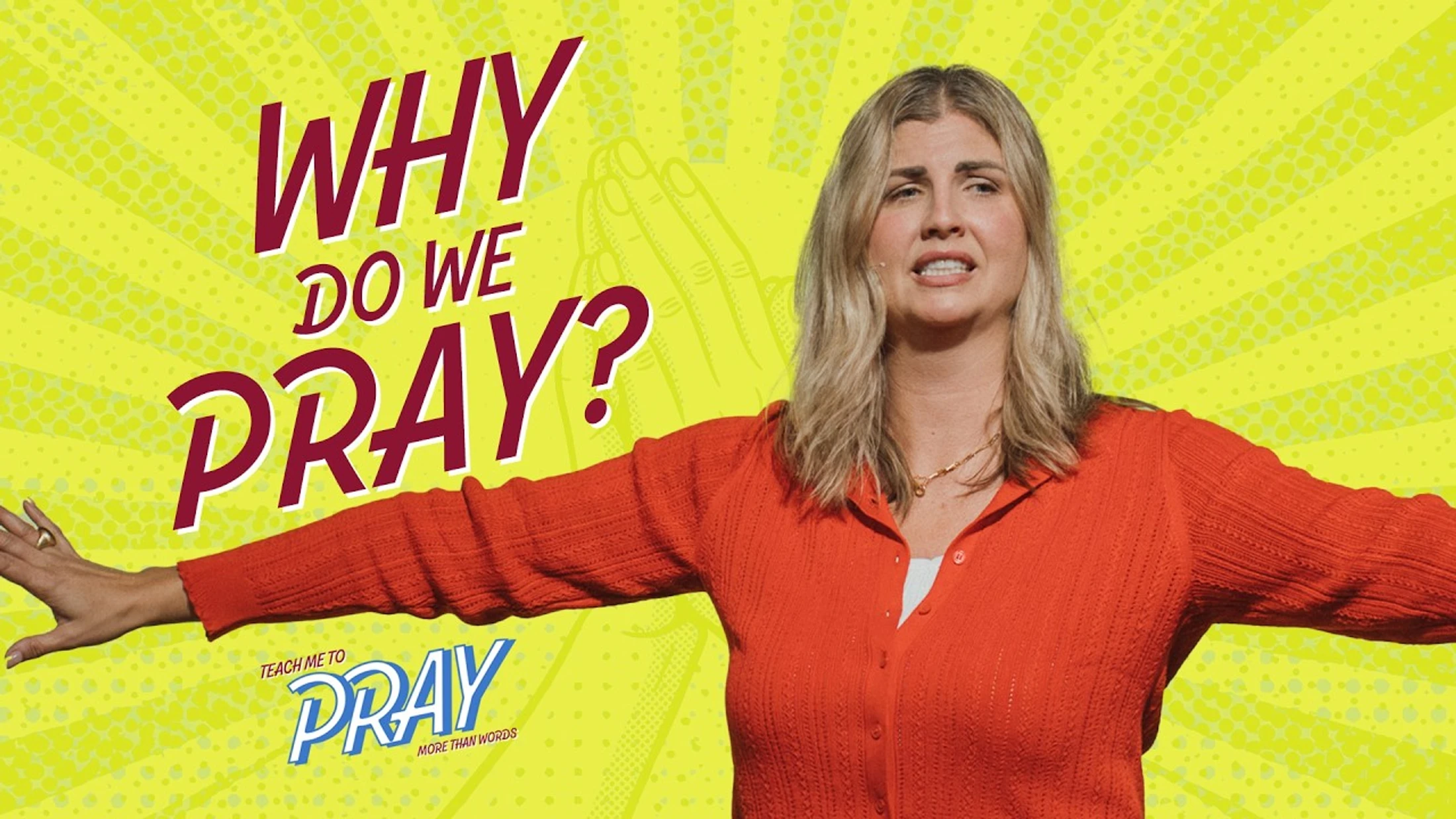 A woman in a red cardigan speaks with her arms outstretched against a yellow graphic background. Text on the image asks, 'Why Do We Pray?'