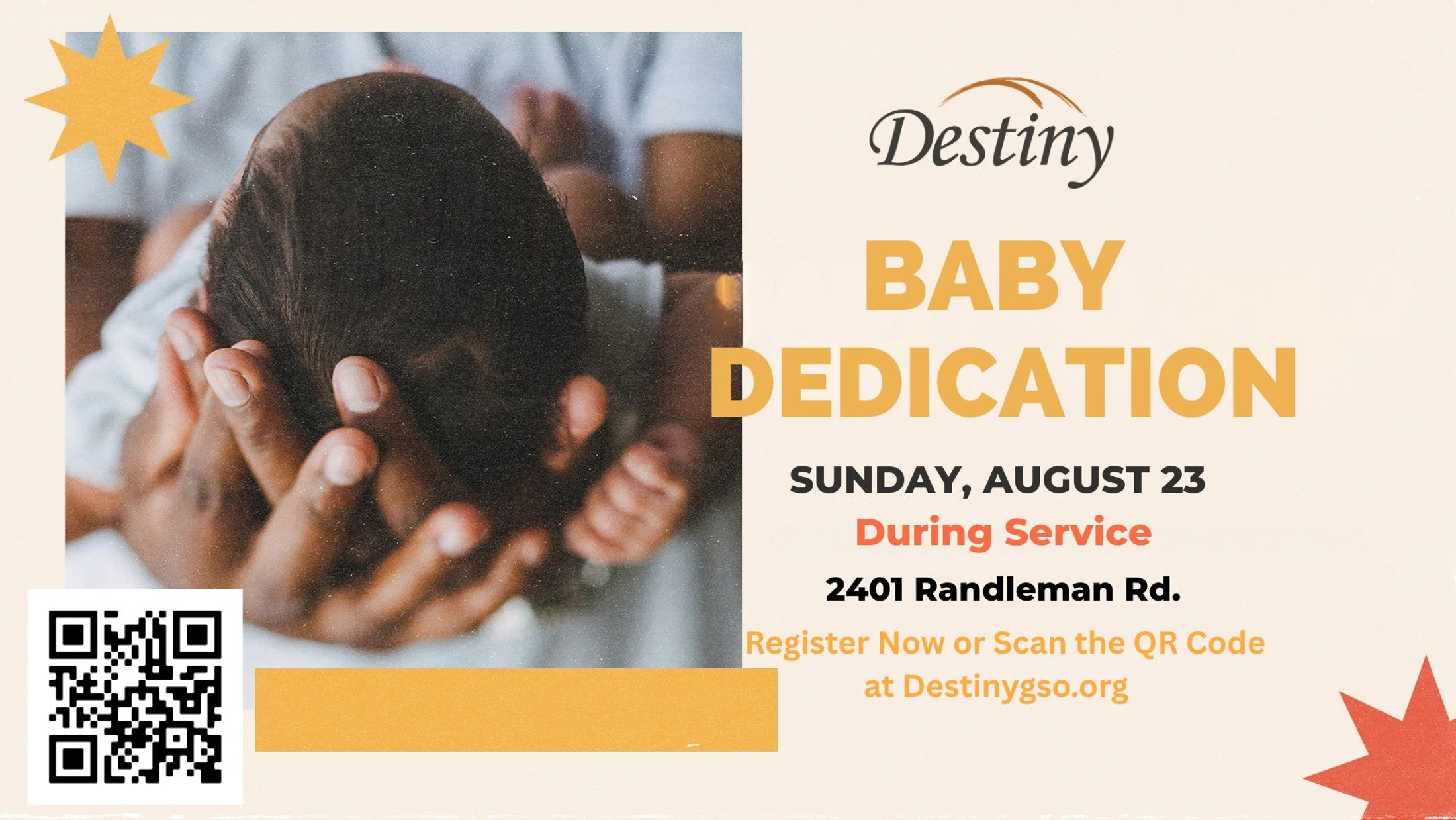An announcement for a Baby Dedication at Destiny church on Sunday, August 23, with a photo of hands holding a baby's head, event details, and a QR code.