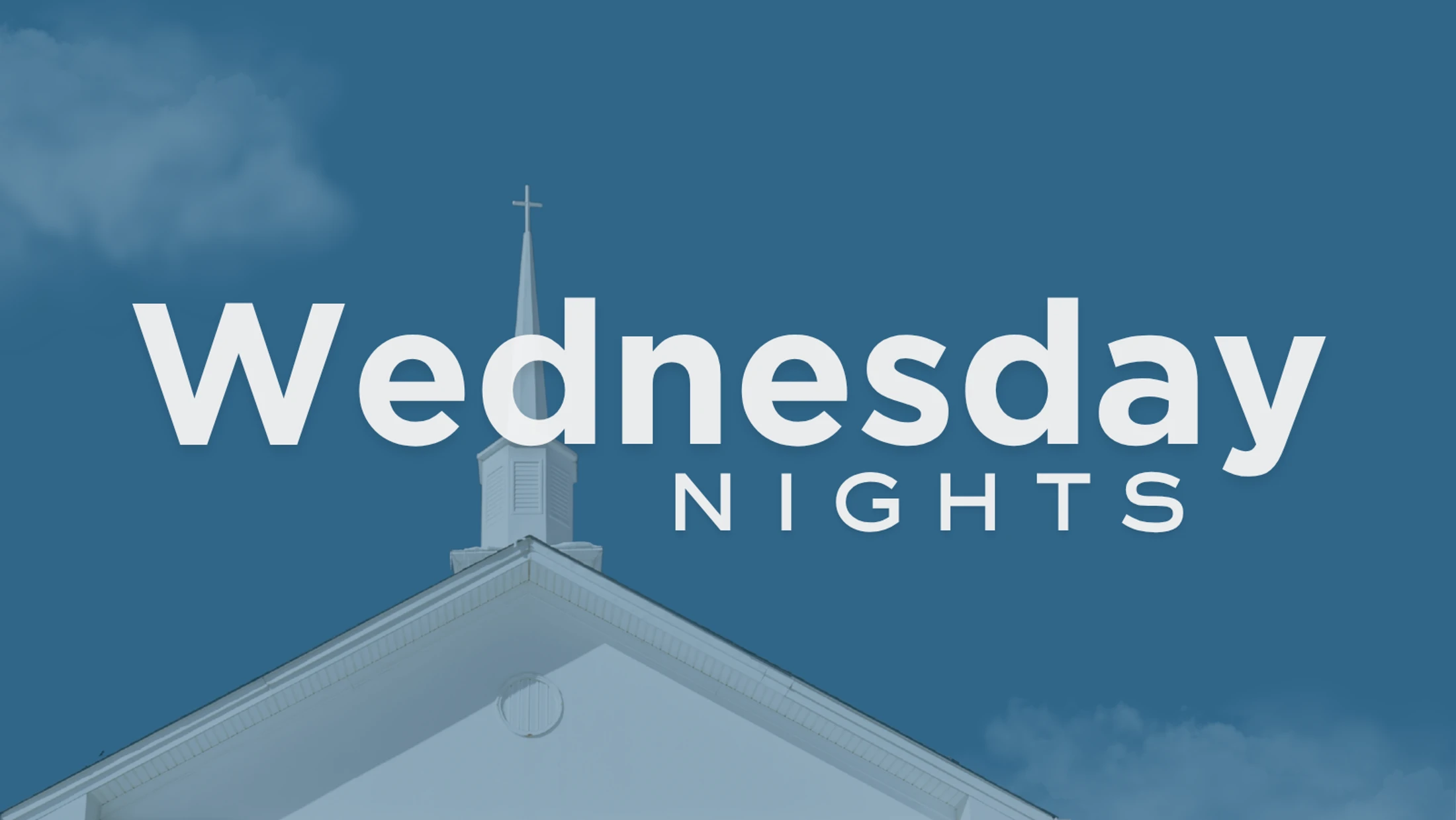 The words 'Wednesday NIGHTS' in white text over a blue-tinted photo of a white church steeple against a blue sky.