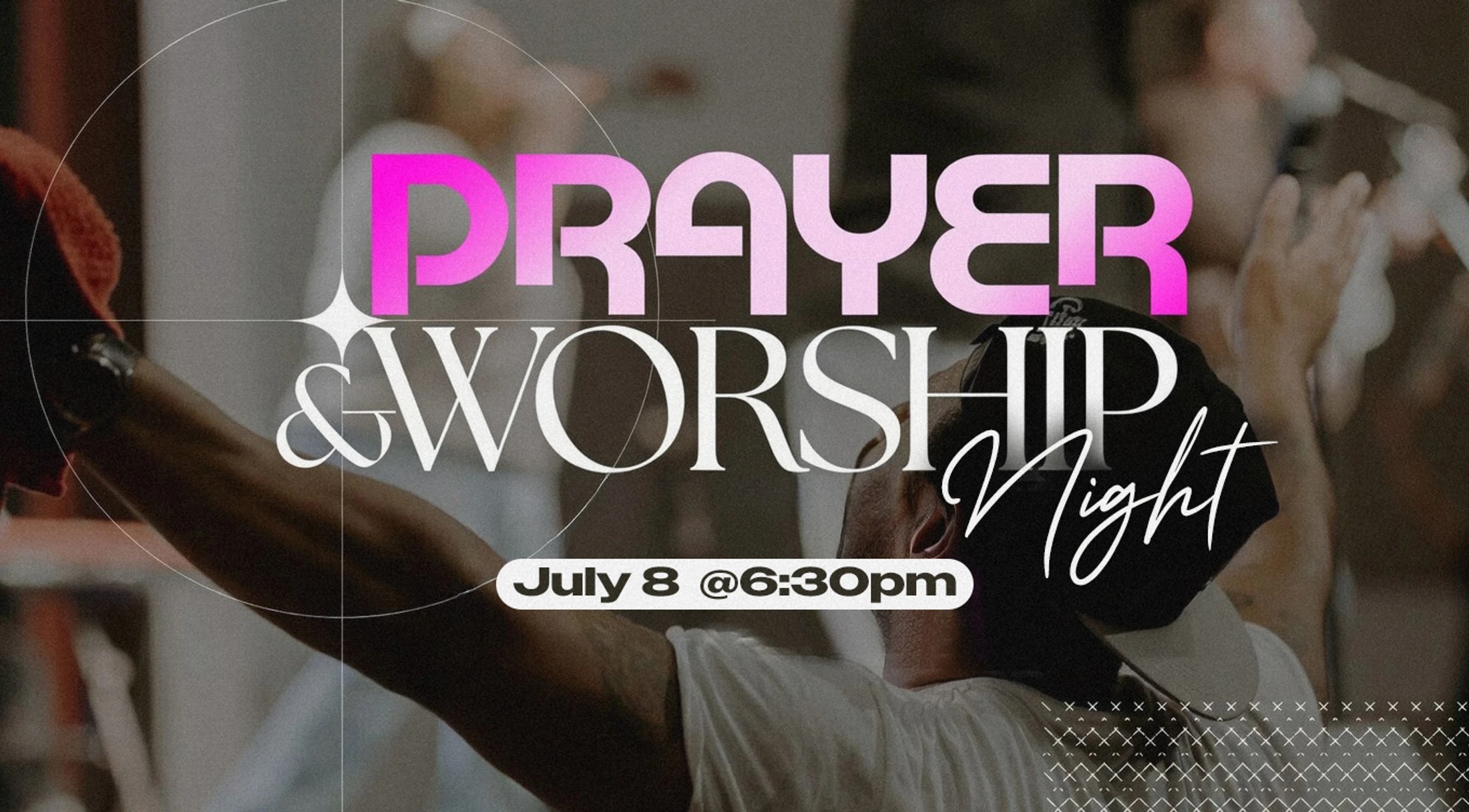 A promotional graphic for a Prayer & Worship Night on July 8 at 6:30pm, with a background image of people worshipping with their hands raised.