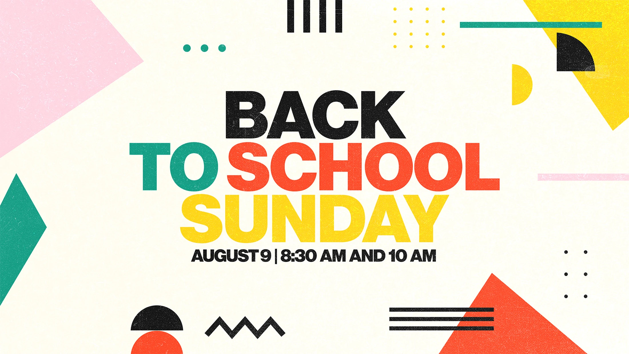 A colorful graphic announcing "Back to School Sunday" on August 9 at 8:30 AM and 10 AM, set against a cream background with abstract geometric shapes.
