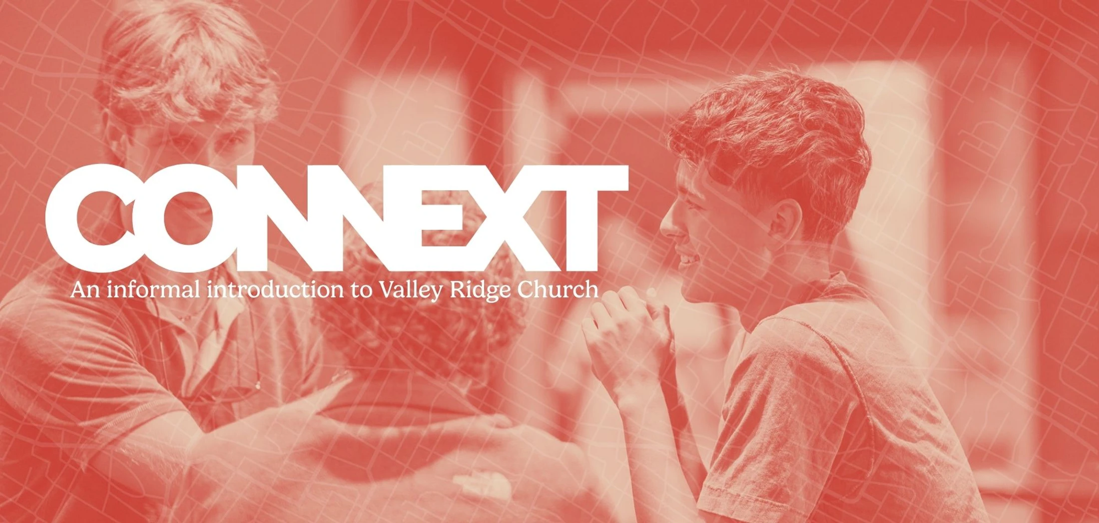 A red-tinted graphic with the word CONNEXT in white over a photo of people talking. Subtext reads, 'An informal introduction to Valley Ridge Church.'