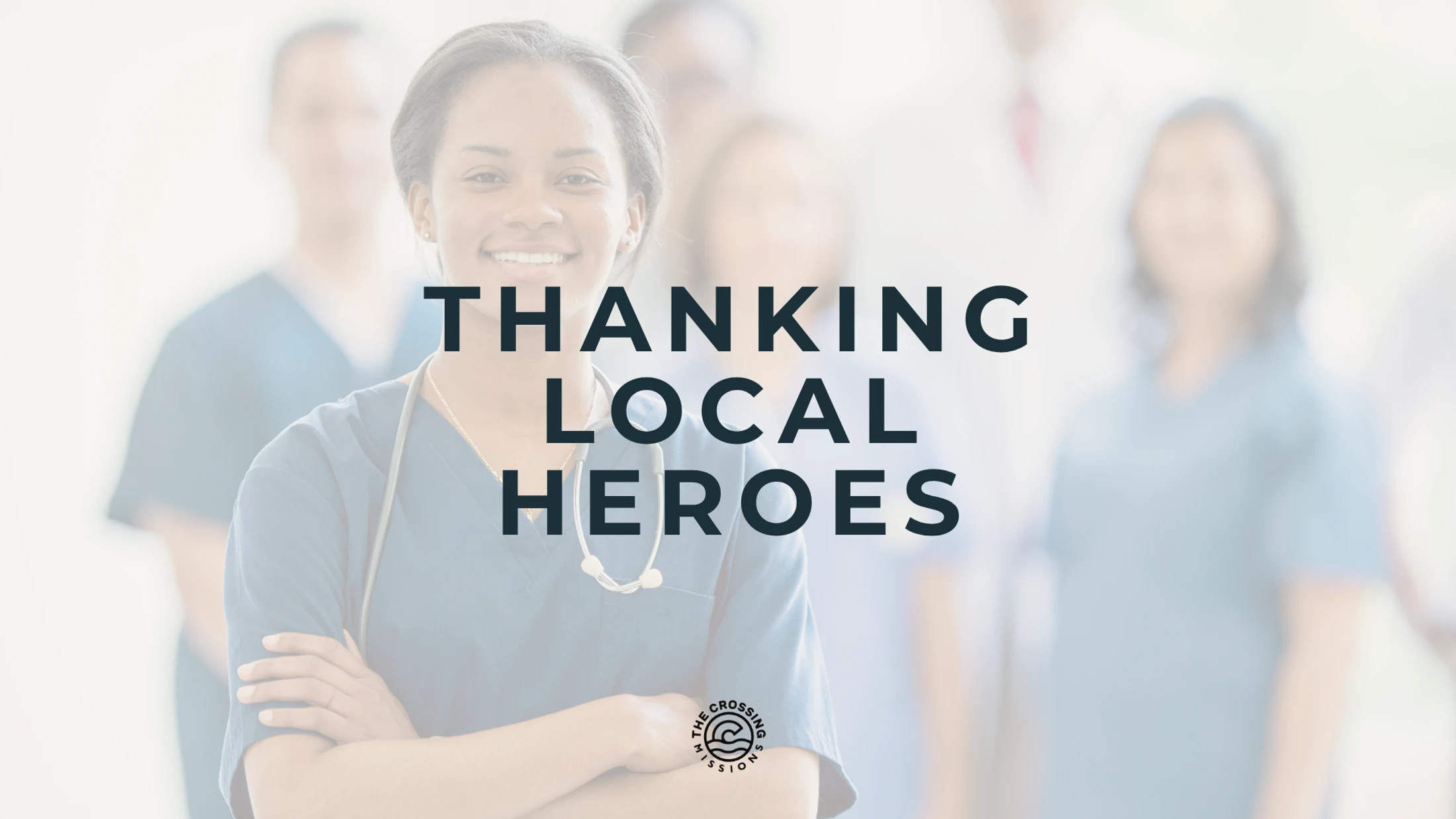 Healthcare workers standing together, representing The Crossing’s Thanking Local Heroes Serve Local event.