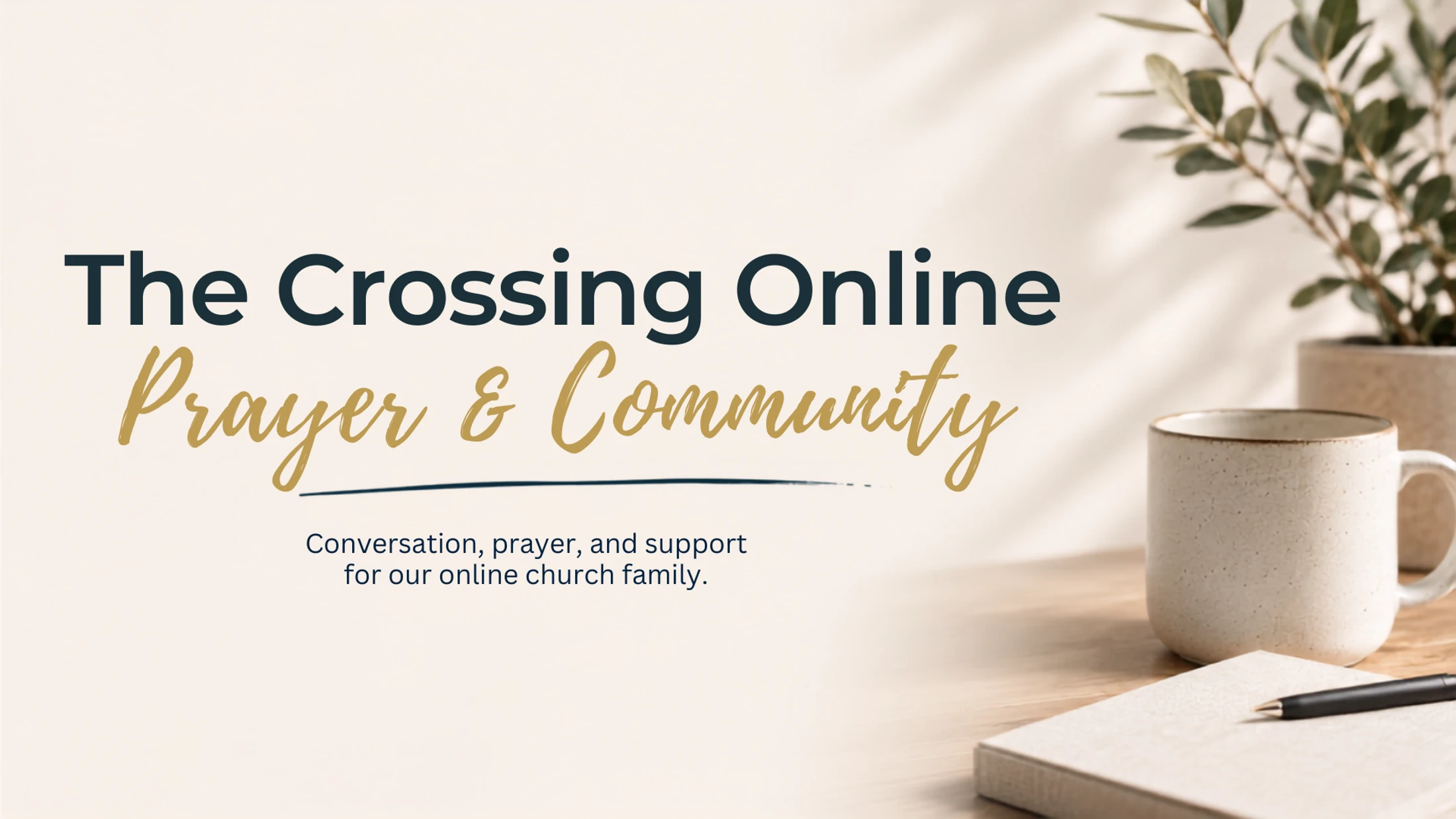 The Crossing Online Prayer & Community graphic with the event title on a light background and a cozy desk scene with a coffee mug, notebook, and plant.