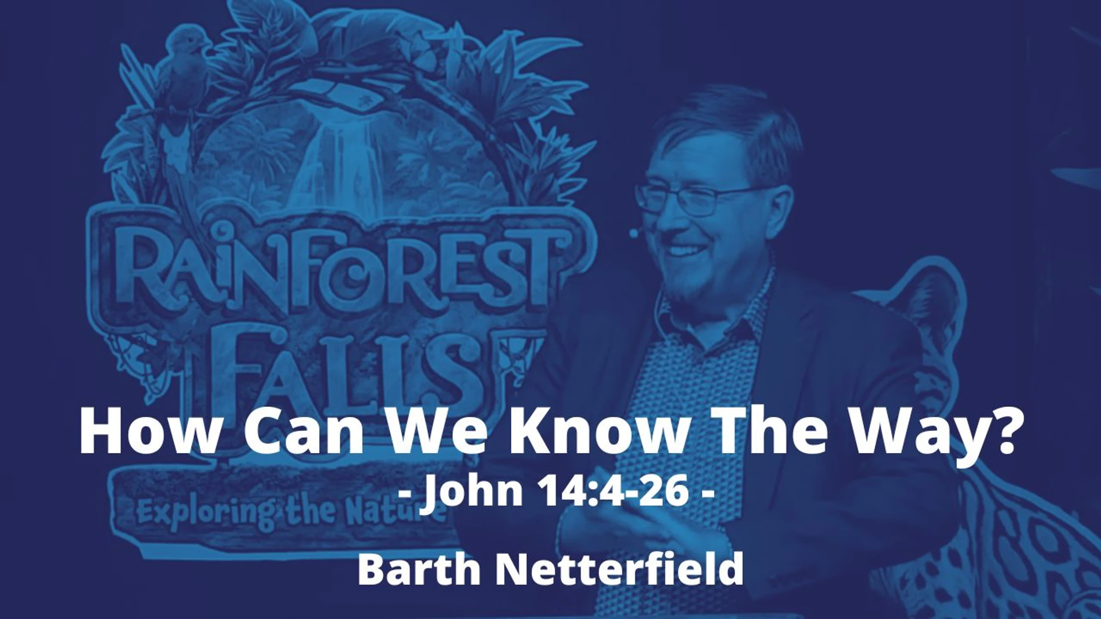 How Can We Know The Way? - John 14:4-26