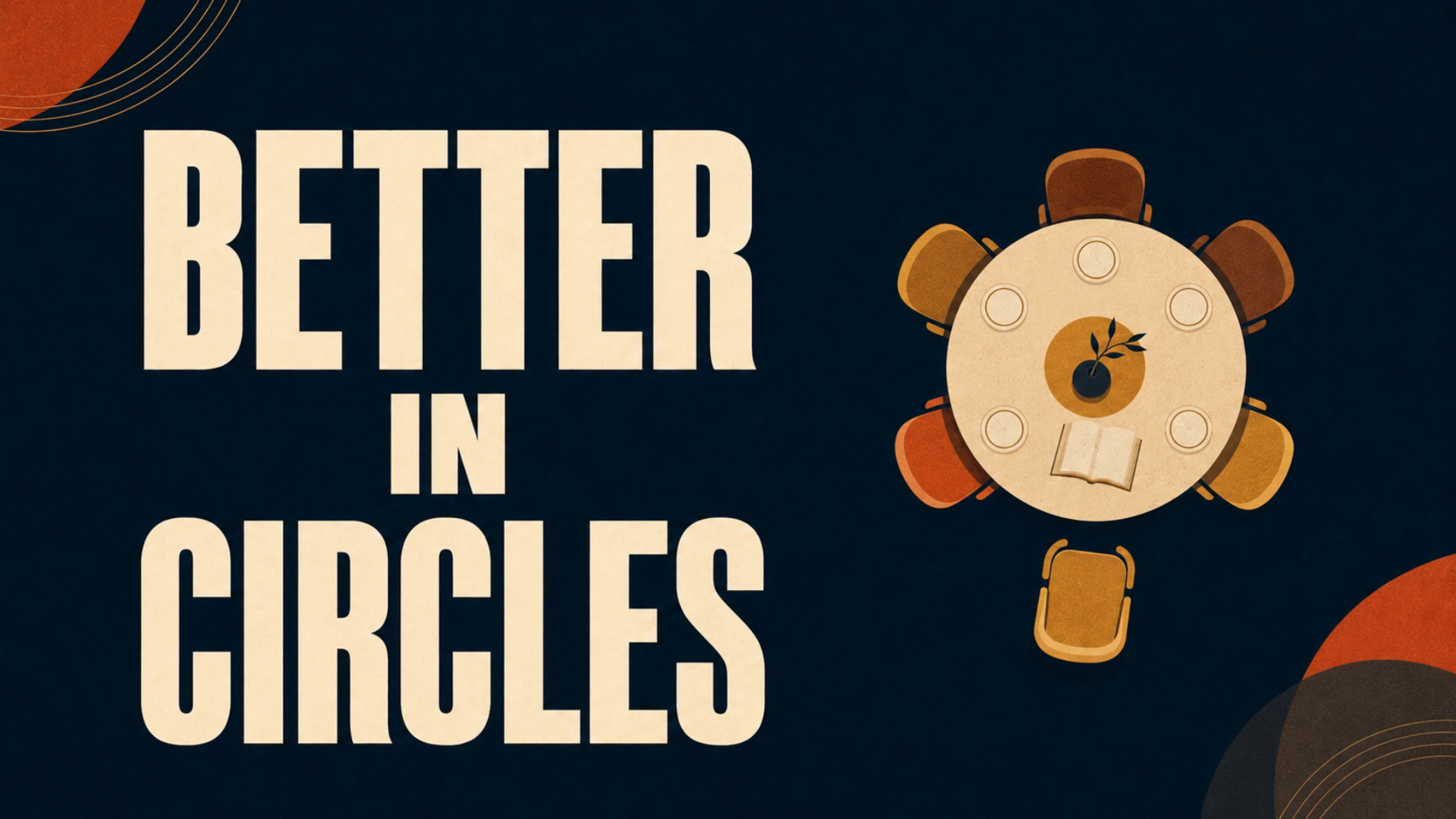 Better in Circles