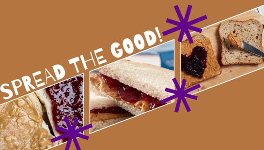 A collage of peanut butter and jelly sandwiches with the words 'SPREAD THE GOOD!' on a brown background. One image shows a heart made of jelly on the bread.
