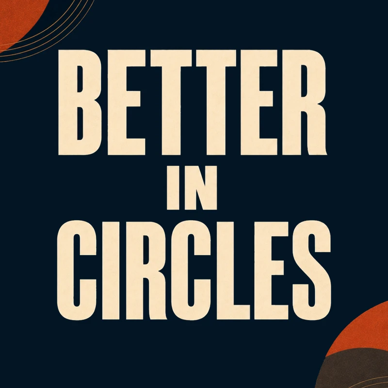 Bold, cream-colored text reads 'Better in Circles' on a dark blue background. Abstract rust and gold circles adorn the top-left and bottom-right corners.