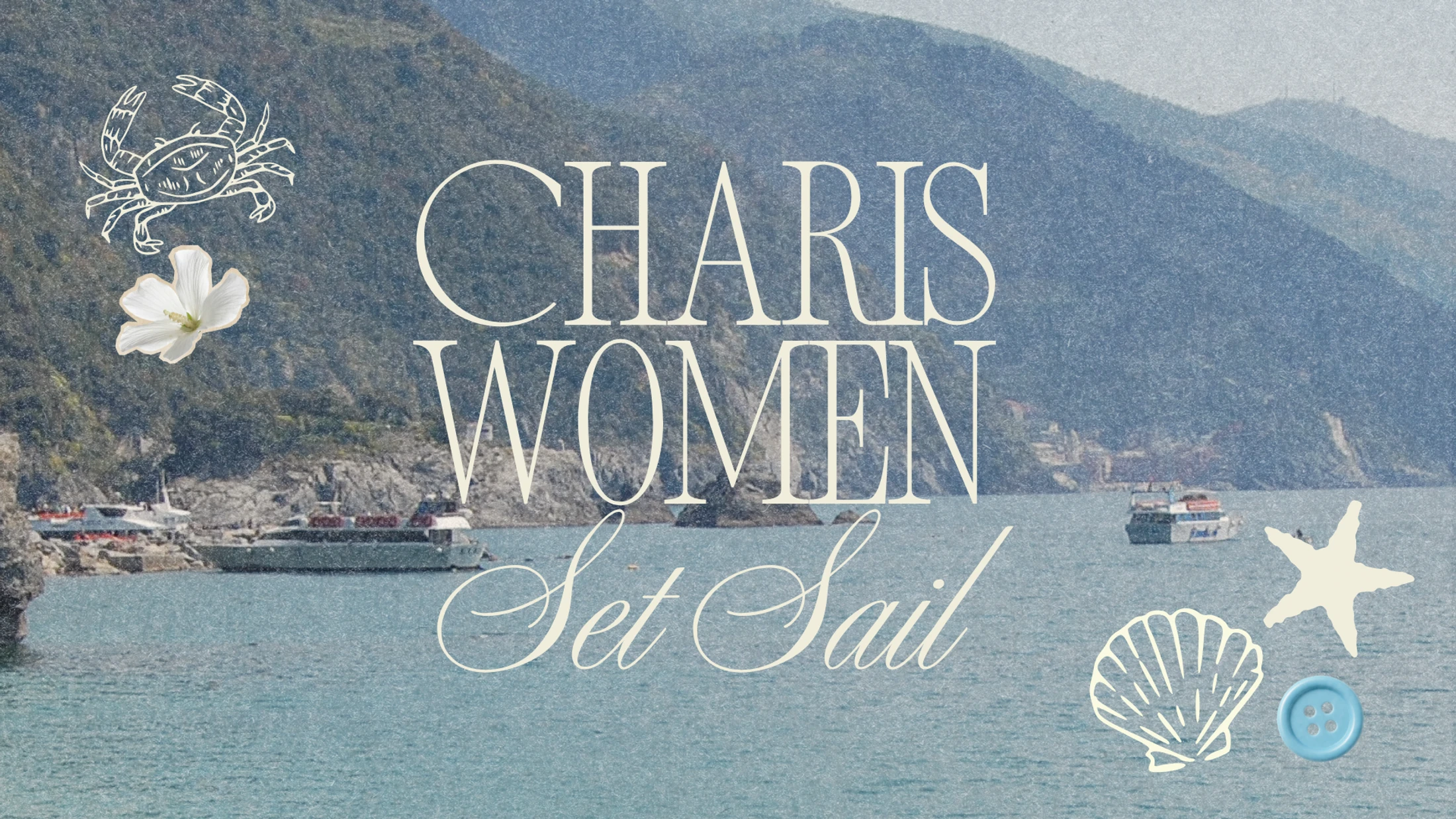 A coastal scene with boats on the water, overlaid with the text "Charis Women Set Sail" and illustrations of a crab, flower, seashell, and starfish.