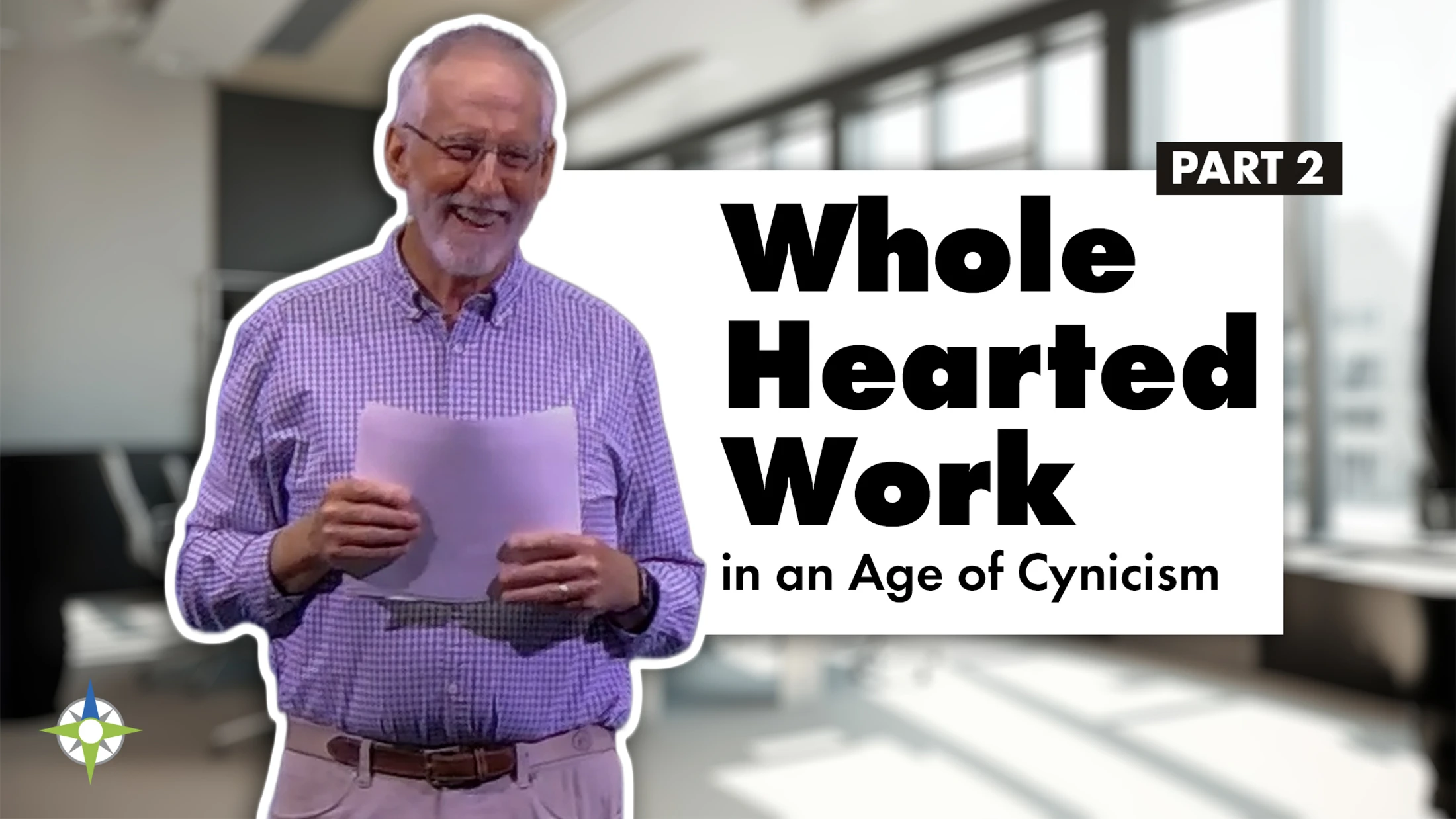 Whole Hearted Work in an Age of Cynicism, Part 2 // Dan Dupee