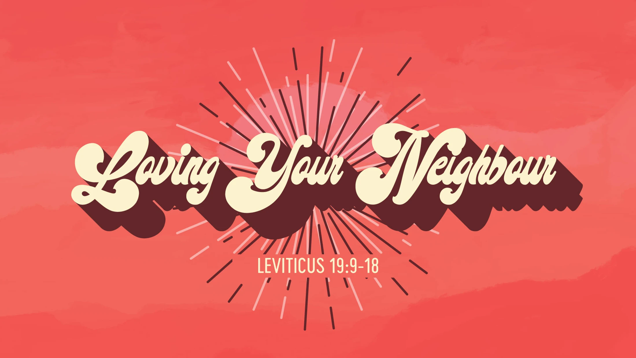 Loving Your Neighbour - Leviticus 19:9-18