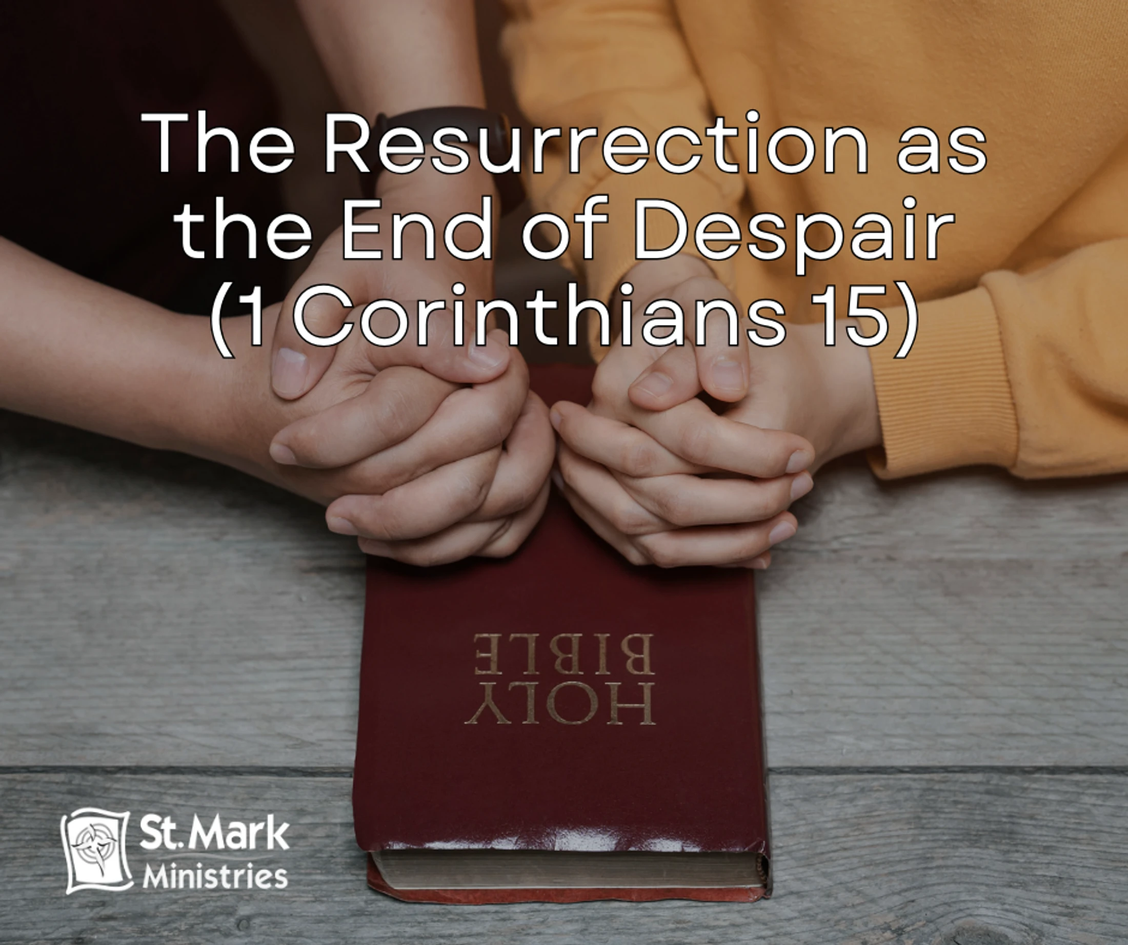 The Resurrection as the End of Despair (1 Corinthians 15)