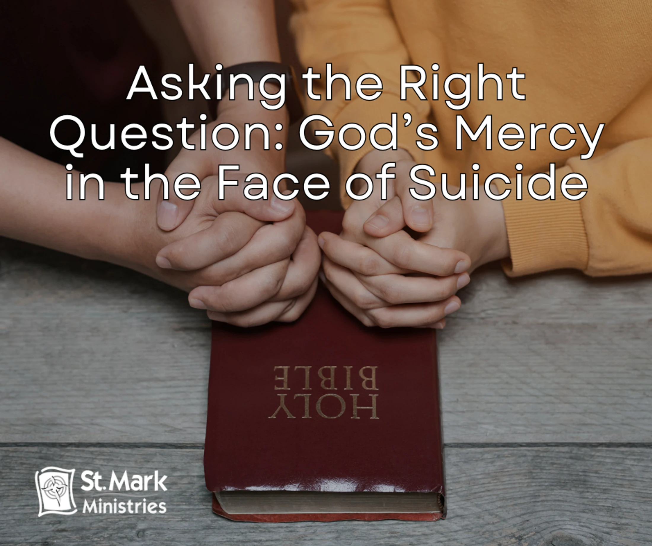 Asking the Right Question: God’s Mercy in the Face of Suicide
