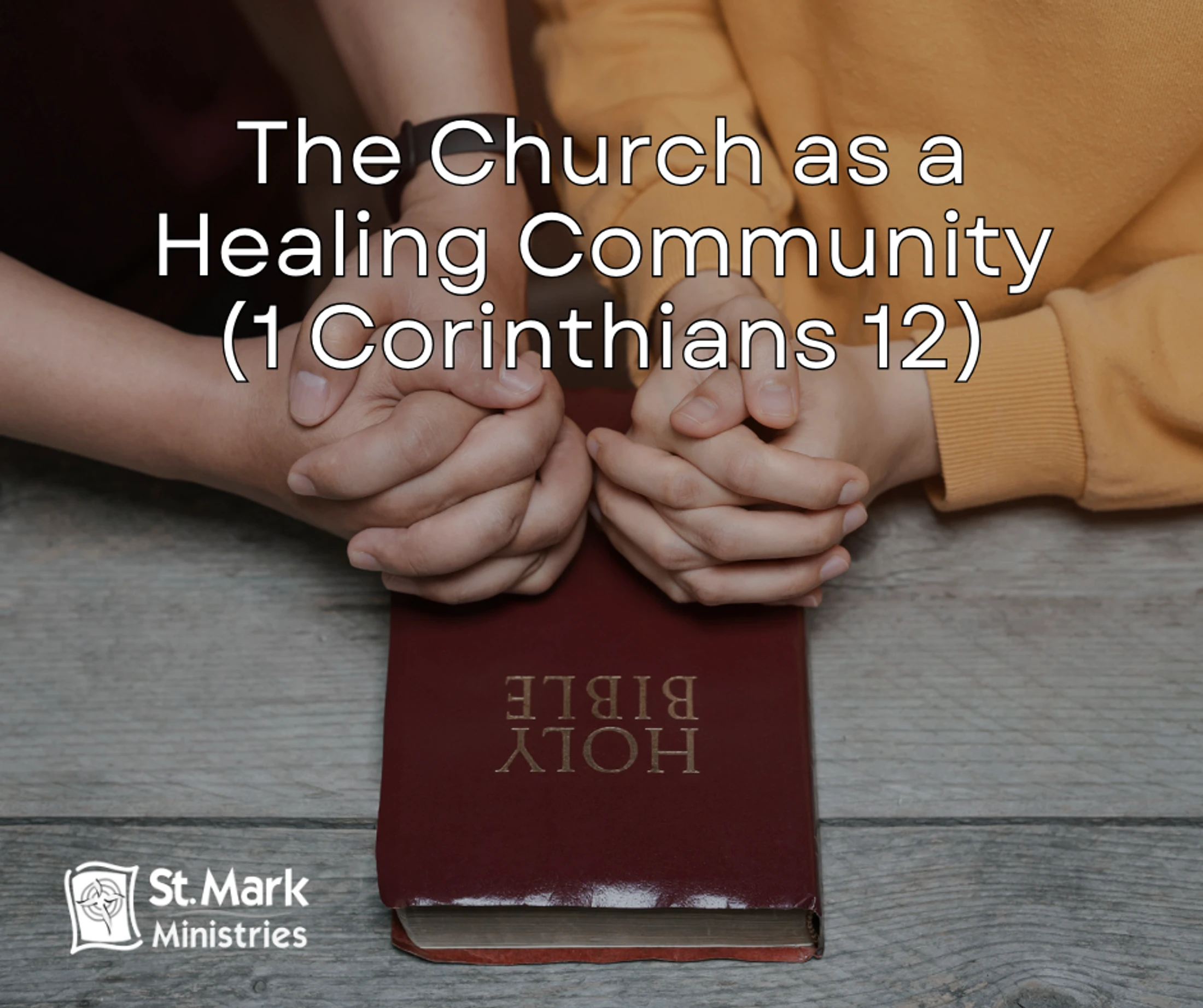 The Church as a Healing Community (1 Corinthians 12)