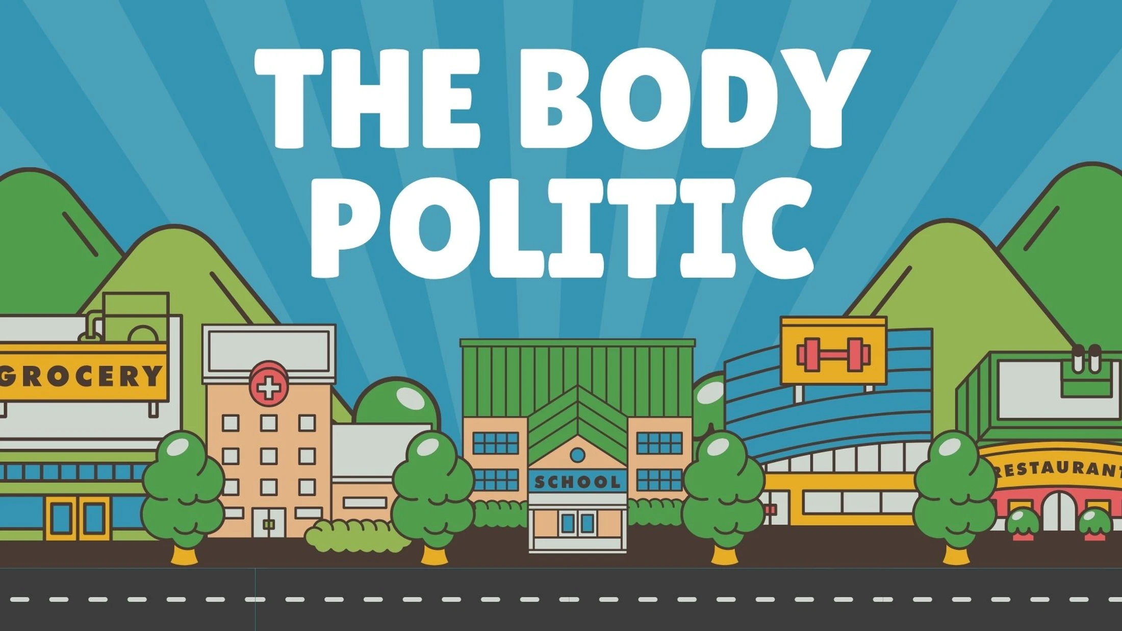 A colorful illustration of a town with a grocery store, hospital, school, and gym. Above the town, the words 'The Body Politic' are written in bold.