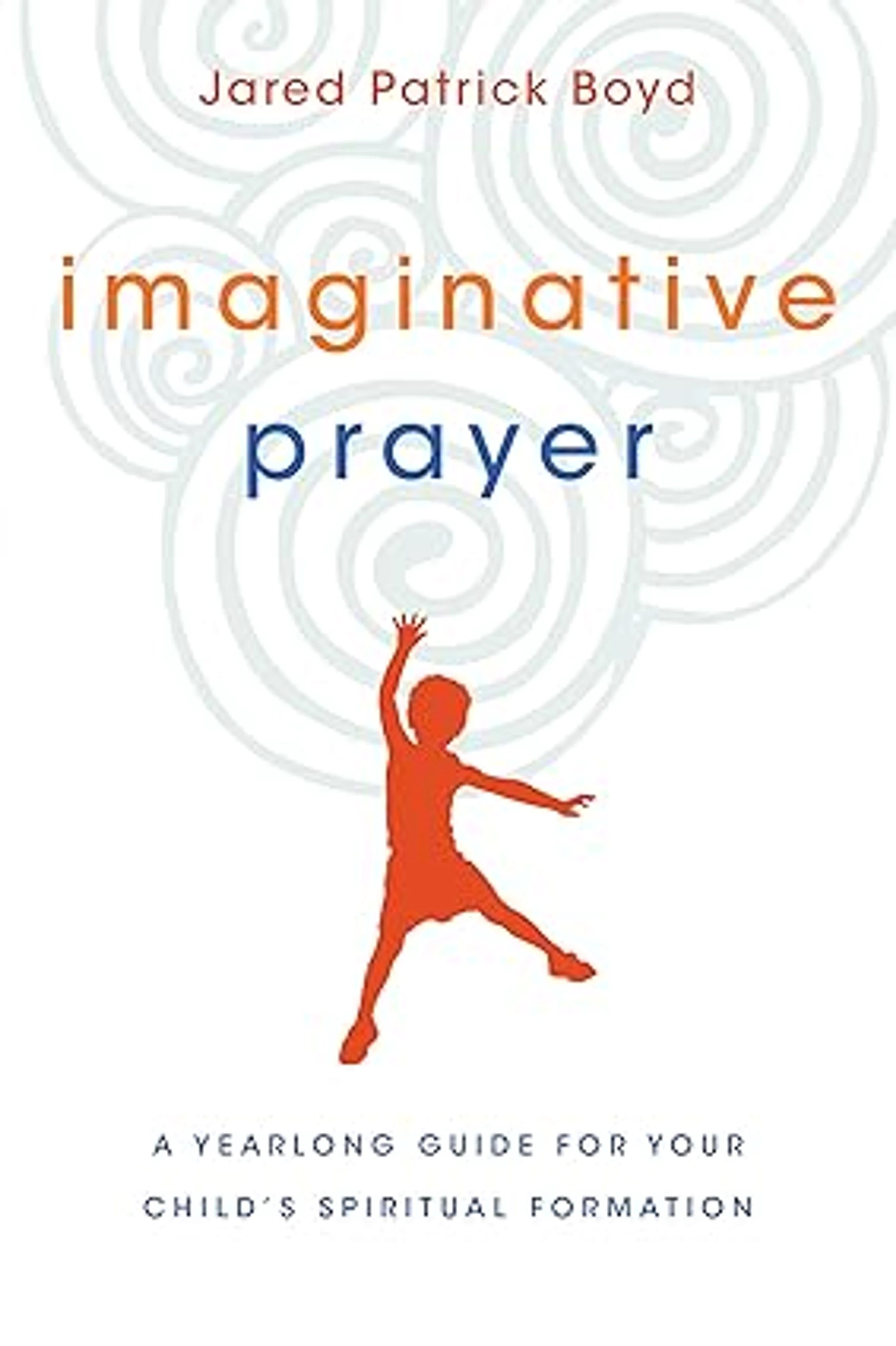 The book cover for 'Imaginative Prayer' shows an orange silhouette of a child reaching up. The background is white with light blue swirling patterns.