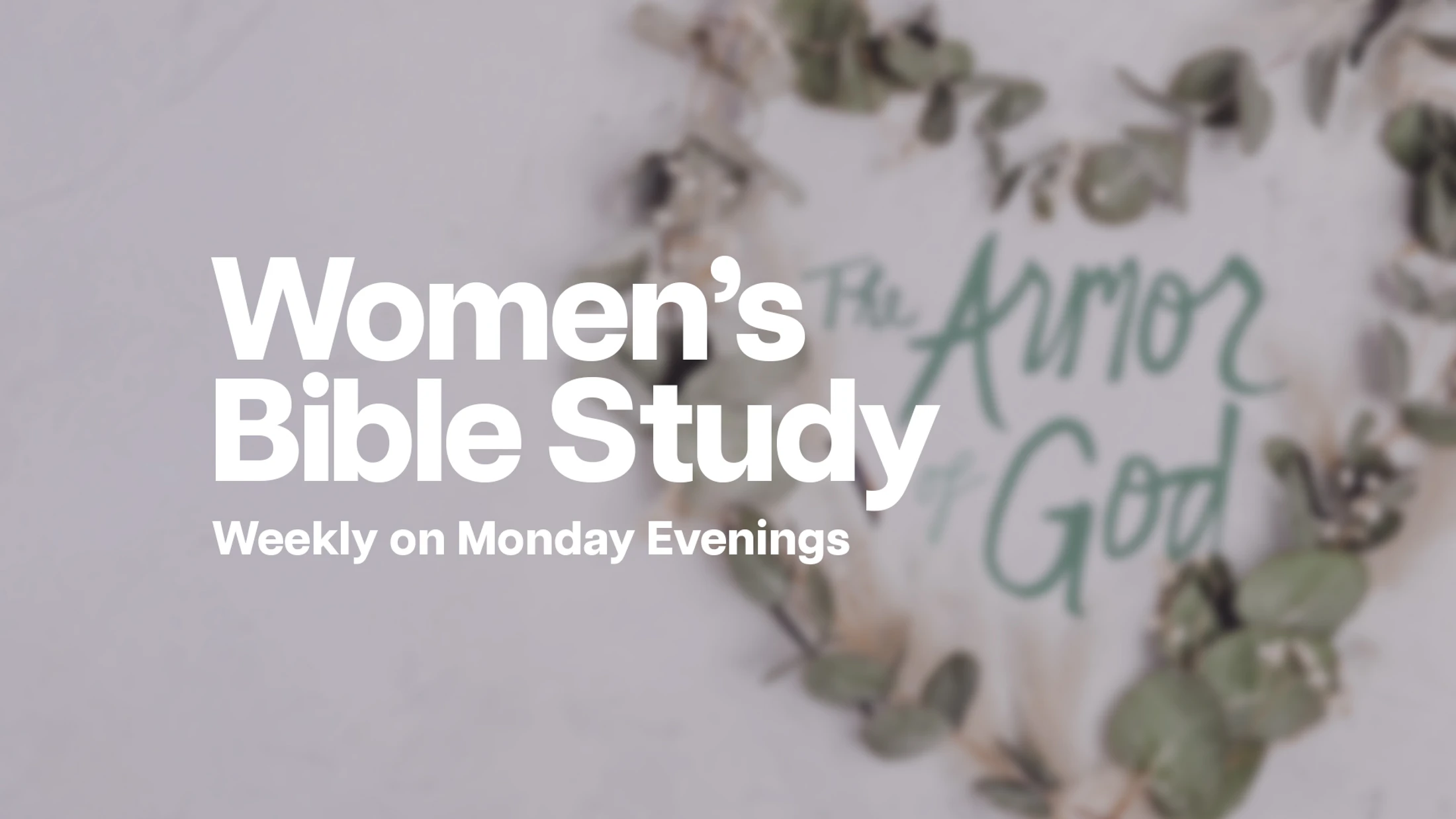 Women’s Bible Study - Monday Evenings