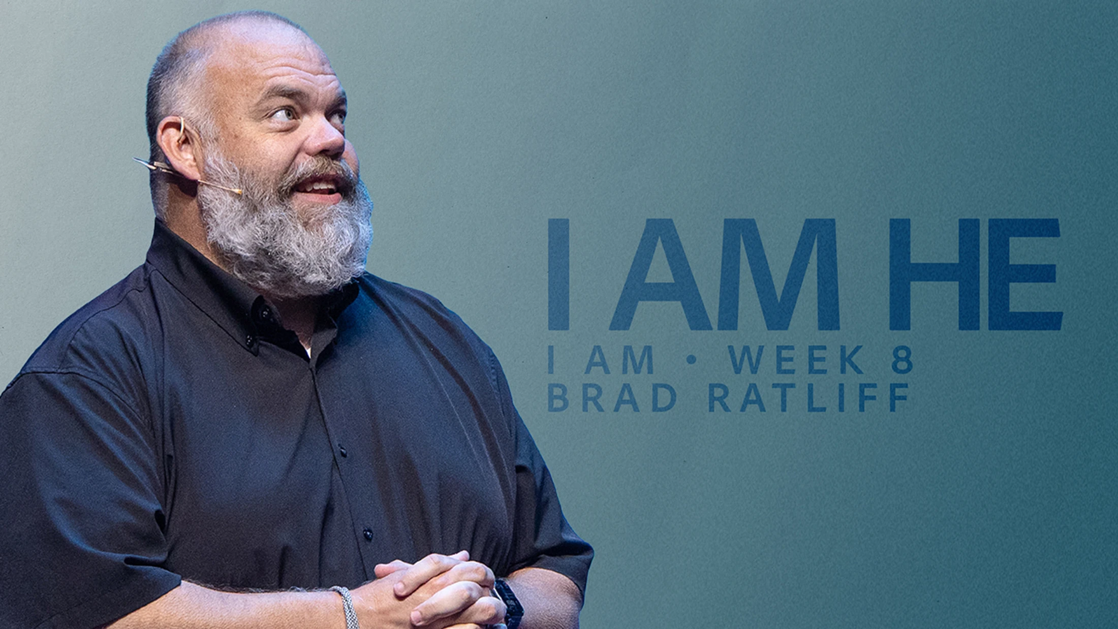 "I Am He" – I Am: Week 8