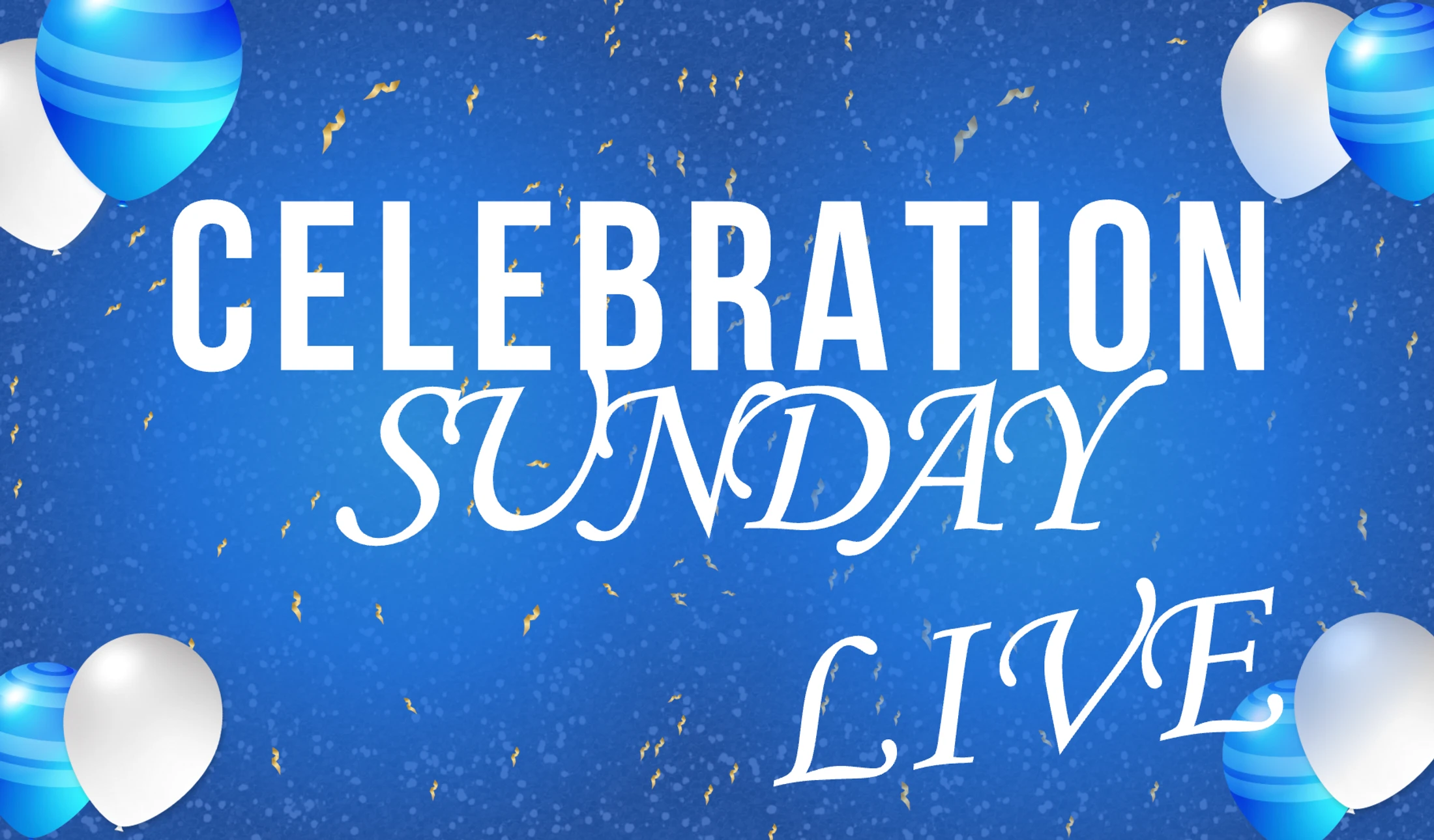 Celebration Sunday - May 3