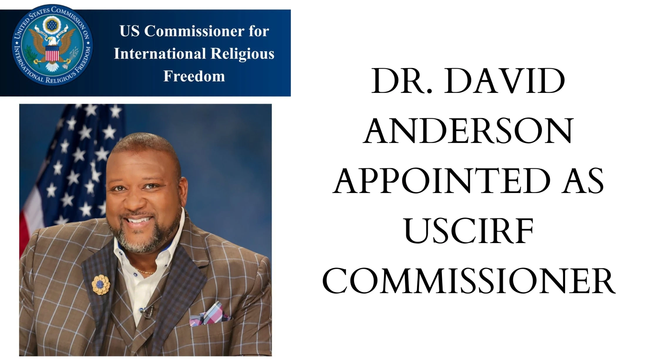 An announcement graphic showing a photo of Dr. David Anderson, a smiling Black man in a suit, with text announcing his appointment as USCIRF Commissioner.