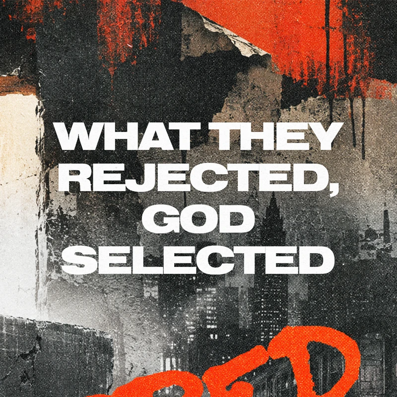 An abstract, textured graphic with a faint city skyline. Bold white text reads, "What They Rejected, God Selected" over black and red grunge elements.