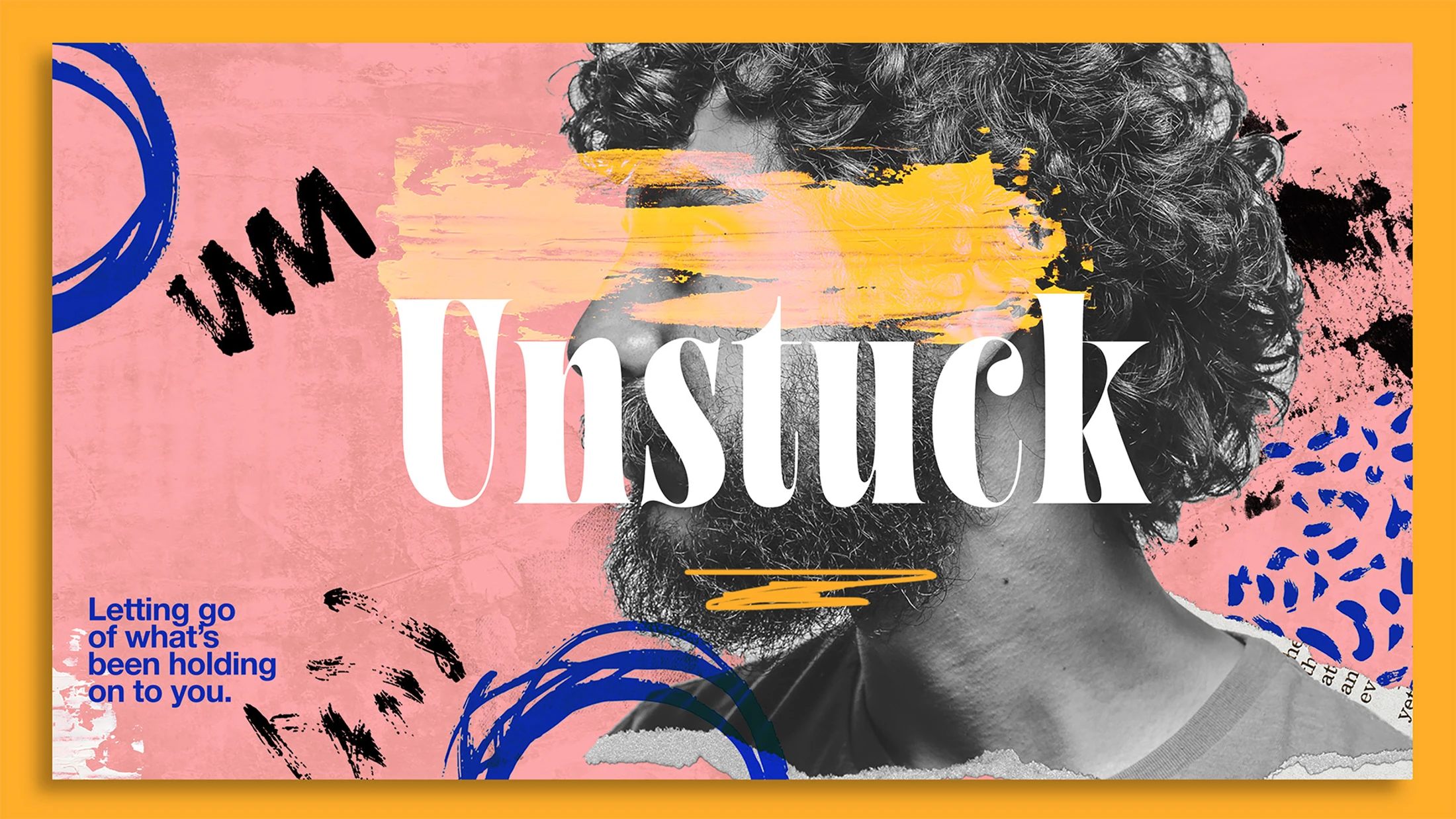 A collage-style image with a black and white photo of a man. The word 'Unstuck' is written over his face, with abstract paint strokes and torn paper effects.