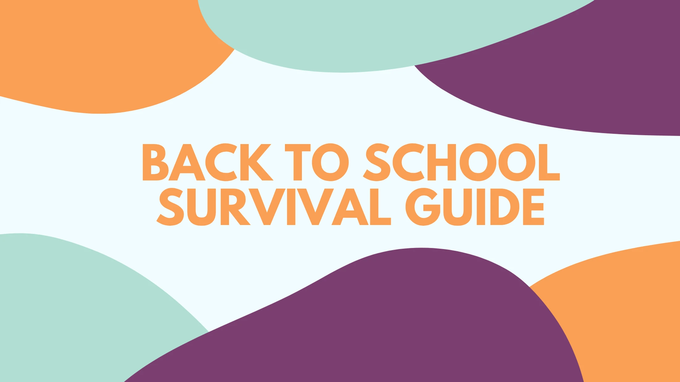 A graphic with the text 'Back to School Survival Guide' in orange letters. The background is light blue with abstract shapes in orange, purple, and teal.