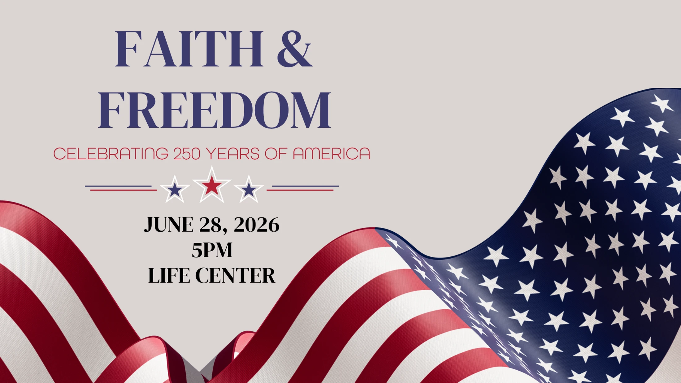An announcement for a "Faith & Freedom" event on June 28, 2026, at 5 PM at the Life Center, set against a background with a waving American flag.