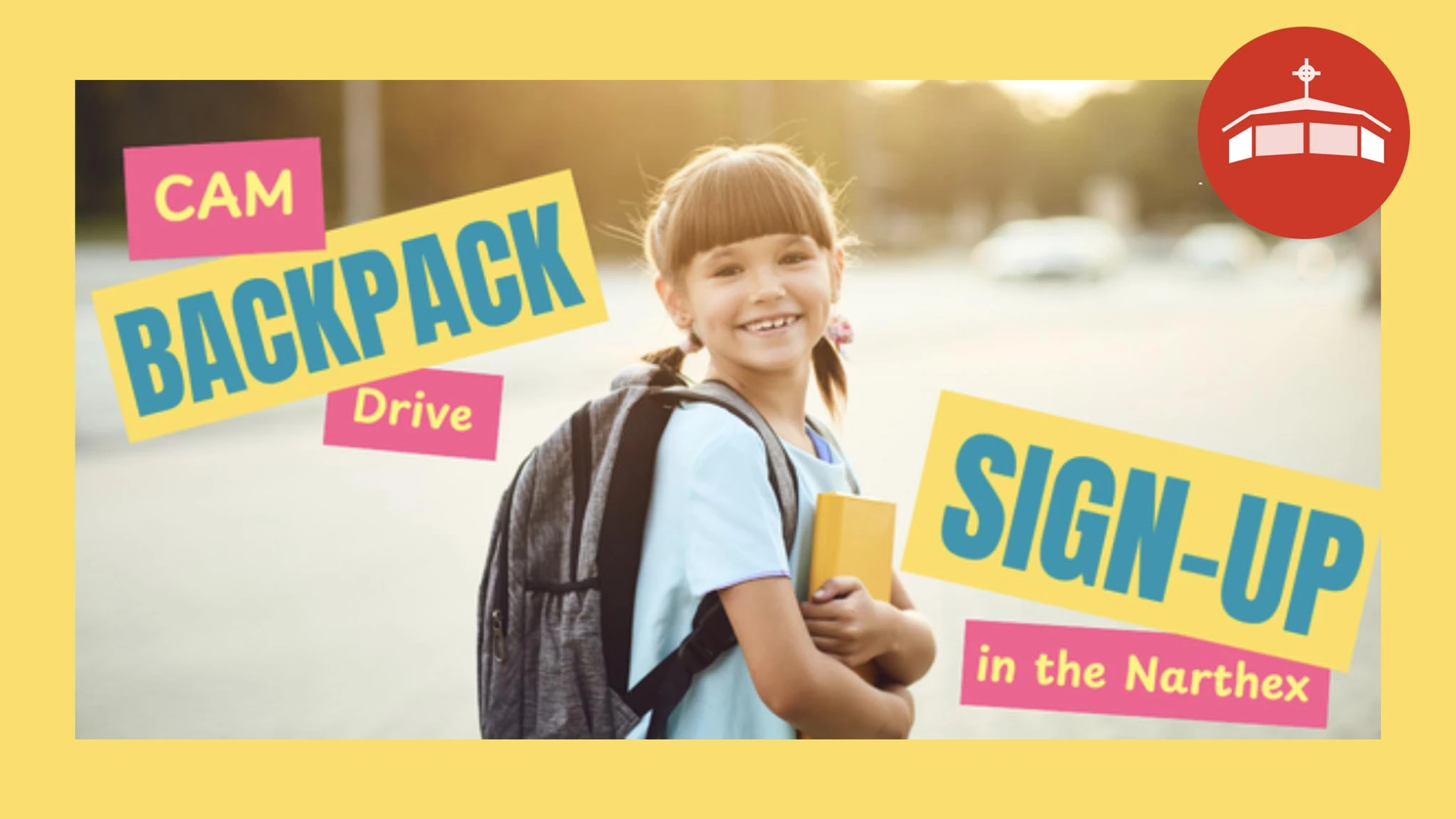 A smiling young girl with a backpack and a book. Text on the image reads 'CAM Backpack Drive' and 'Sign-up in the Narthex'.
