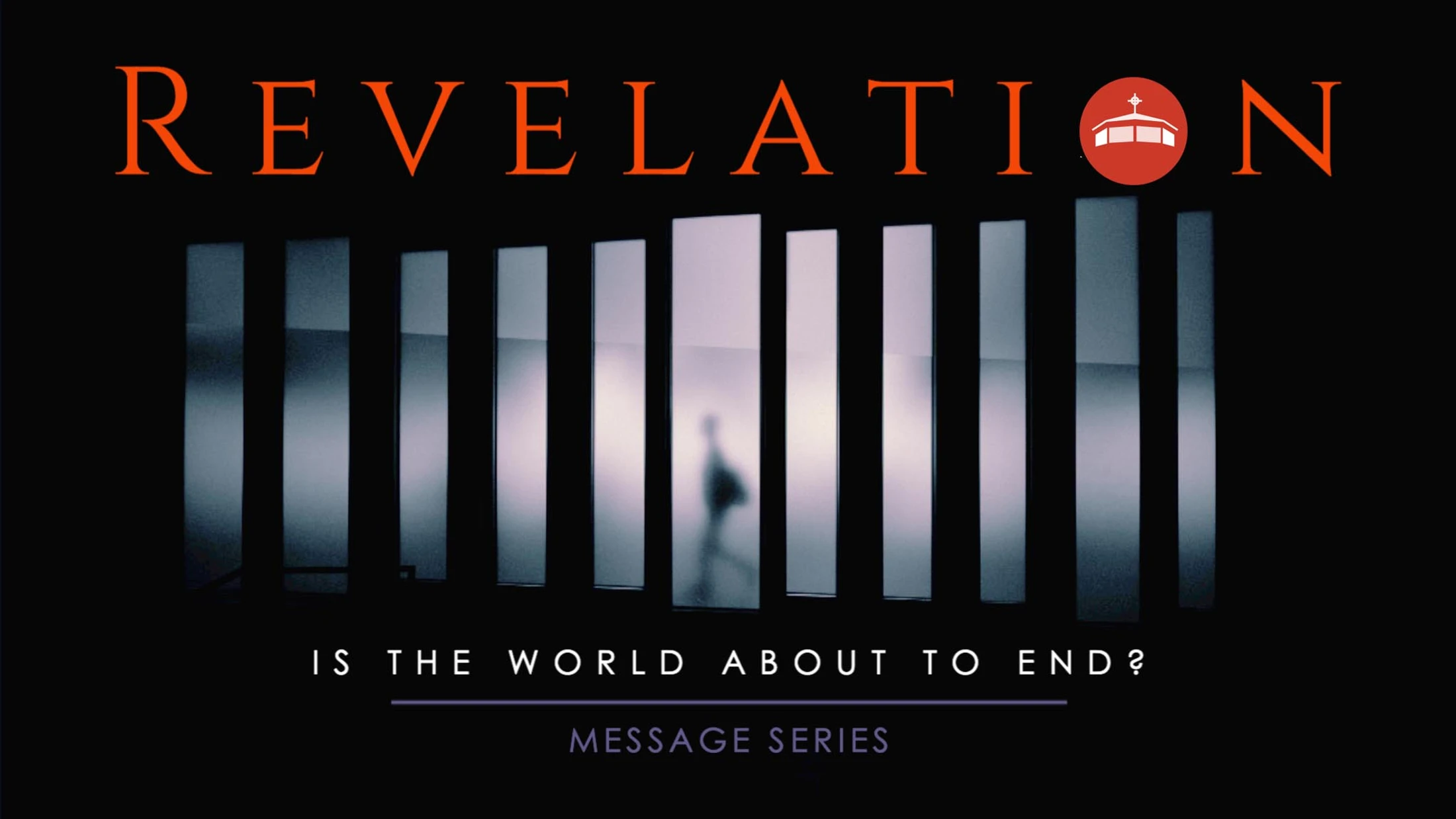 A graphic for a message series titled "Revelation" showing a silhouetted figure behind vertical panels with the question "Is the world about to end?"