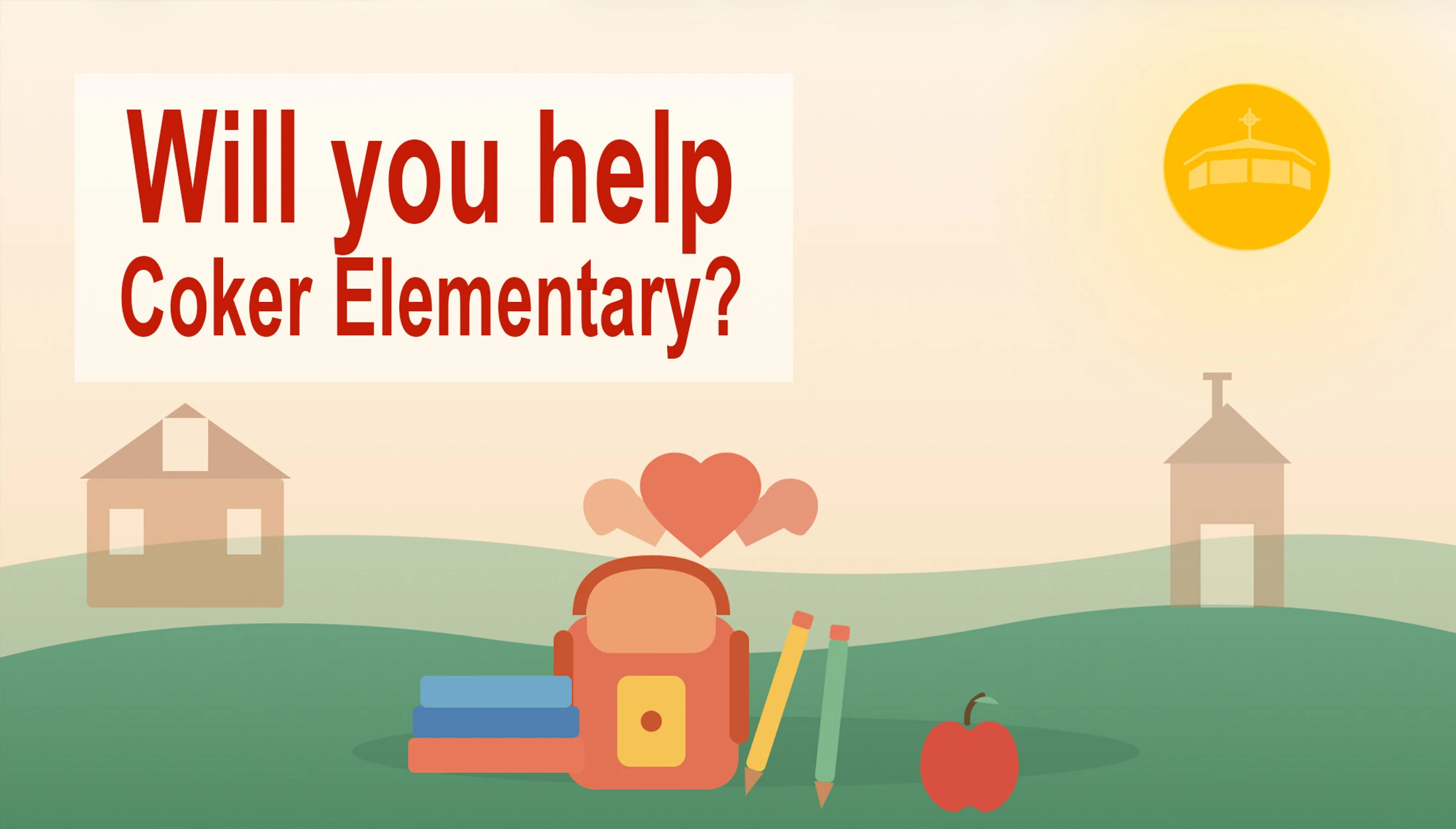 A graphic illustration asking for help for Coker Elementary, with a backpack, books, and an apple in a field with houses in the background.