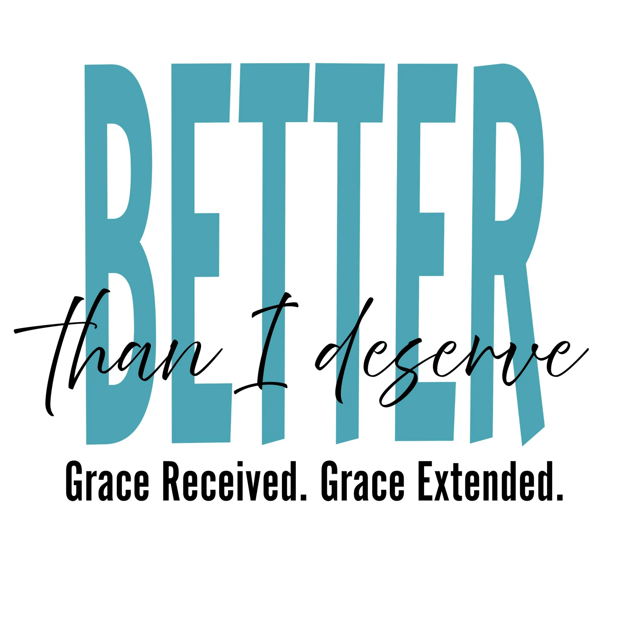 Better Than I Deserve
