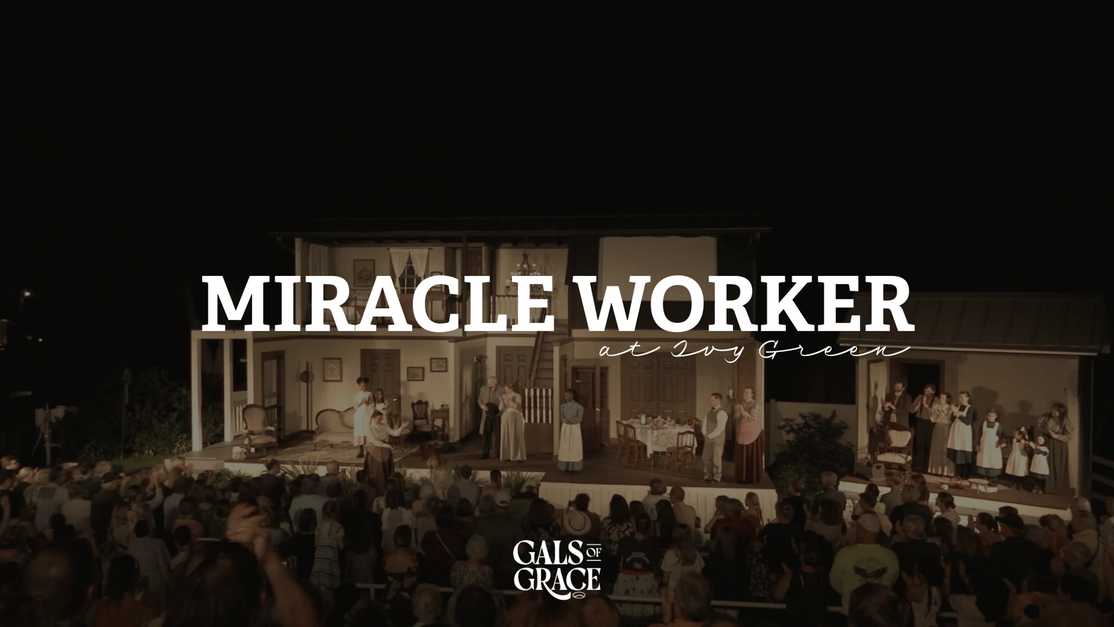 Gals of Grace: The Miracle Worker at Ivy Green