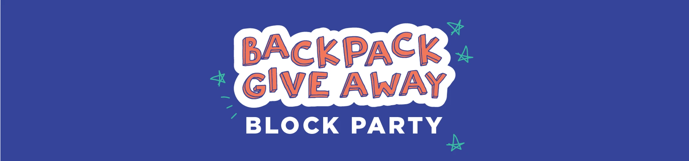 A blue graphic banner with stylized orange and white text reading 'Backpack Give Away Block Party', surrounded by small hand-drawn green stars.