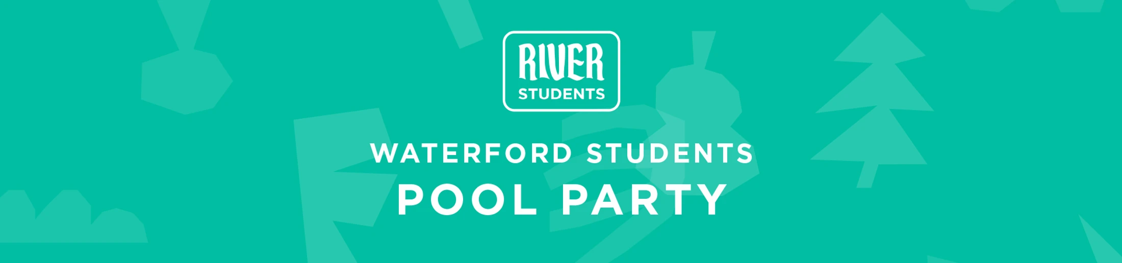 A teal graphic banner announcing a pool party for Waterford Students, with the River Students logo and subtle geometric shapes of trees in the background.