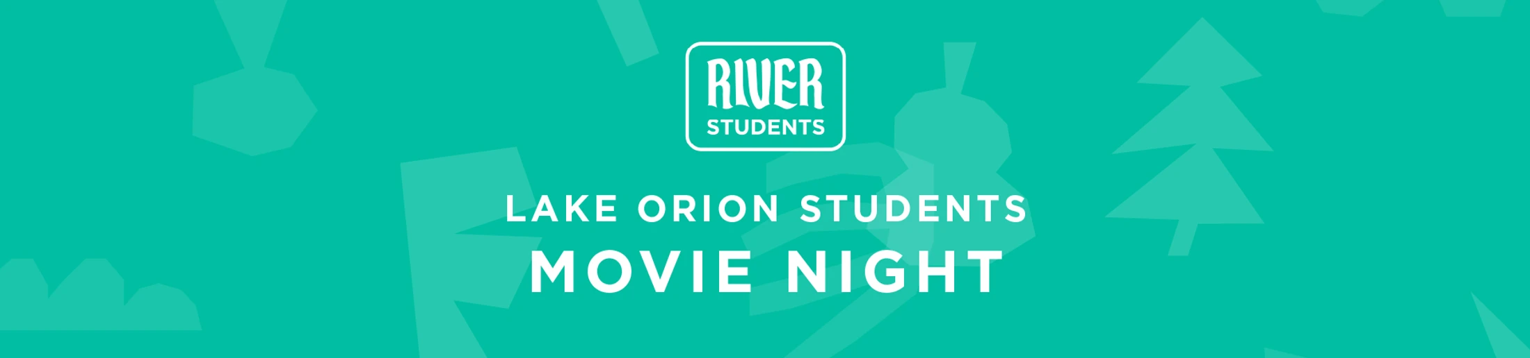 A teal banner with the 'River Students' logo and white text for a Lake Orion Students Movie Night. The background has subtle, lighter teal nature shapes.