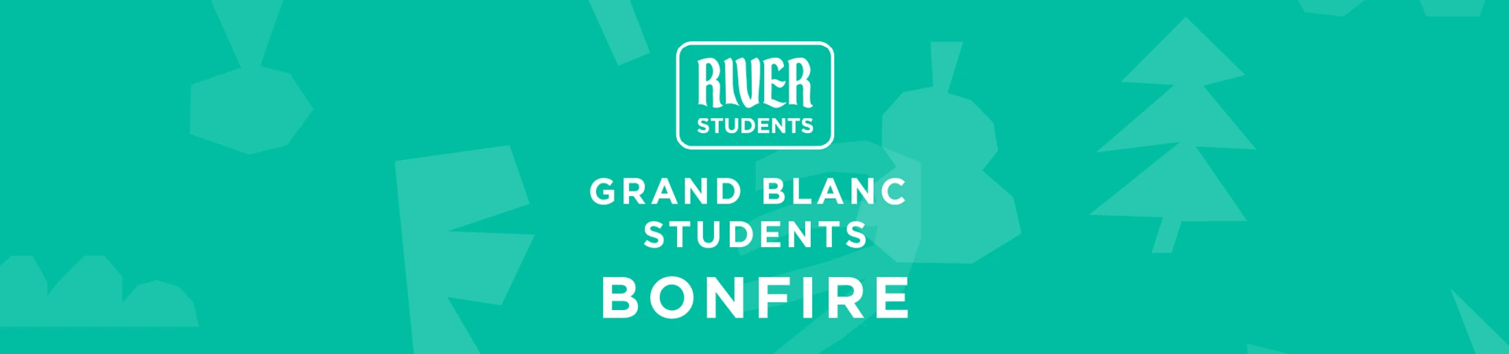 A teal banner with white text for a Grand Blanc Students Bonfire, hosted by River Students. The background has faint tree and geometric shapes.