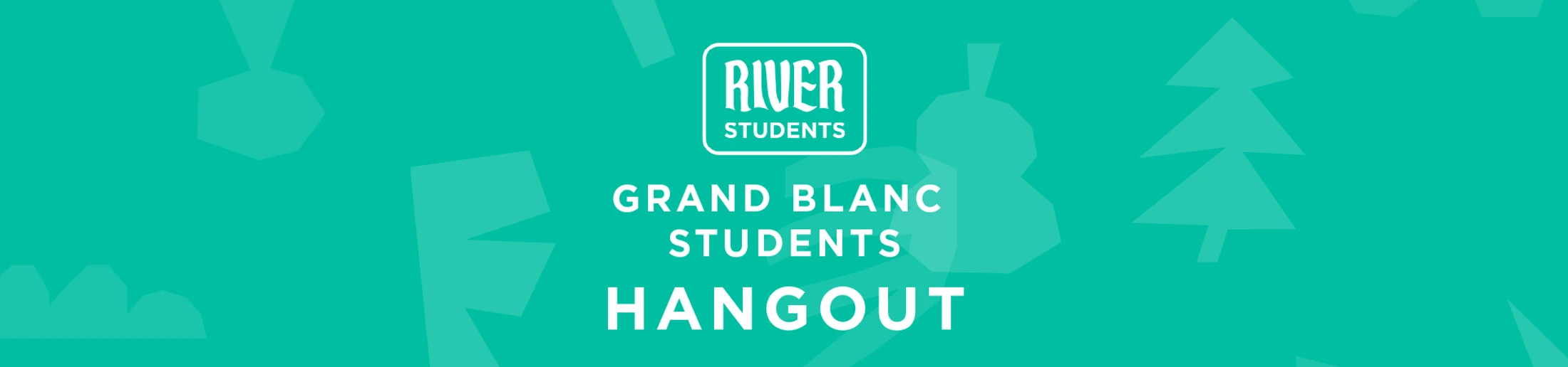 A teal graphic banner with white text. It features the River Students logo and the words 'Grand Blanc Students Hangout' over abstract shapes and a tree.