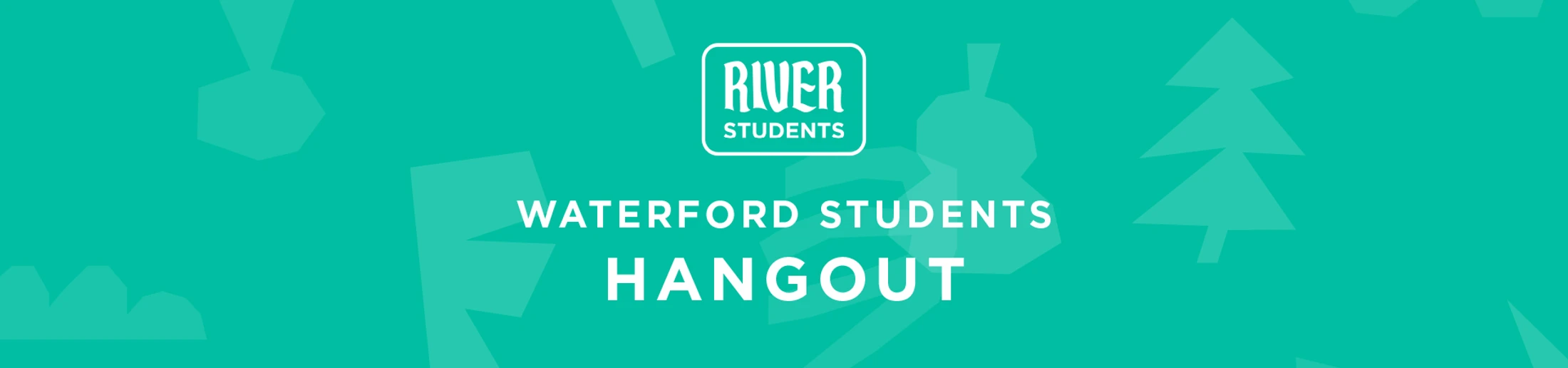 A teal graphic banner with the River Students logo and text reading "Waterford Students Hangout" in white, set against a background of abstract nature shapes.
