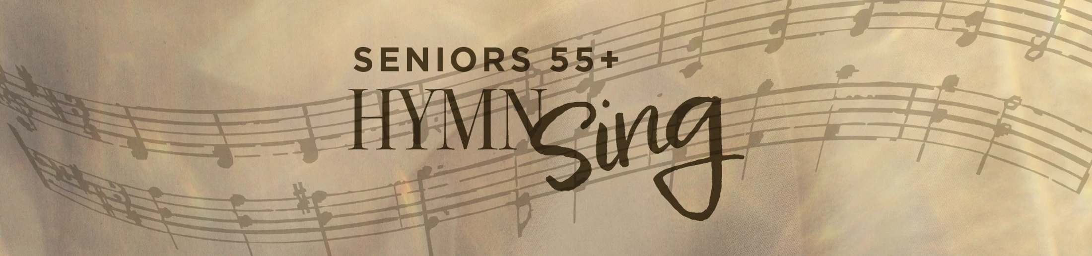 A promotional banner for a Seniors 55+ Hymn Sing event. The text is layered over a sepia-toned background of sheet music.