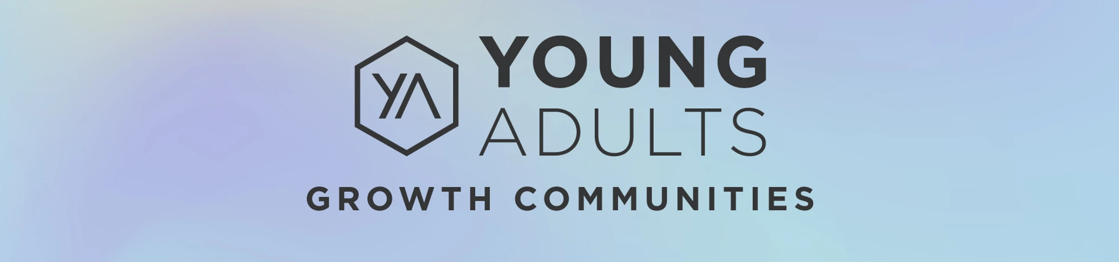 A banner with a gradient background features a hexagon logo and black text that reads 'Young Adults Growth Communities'.