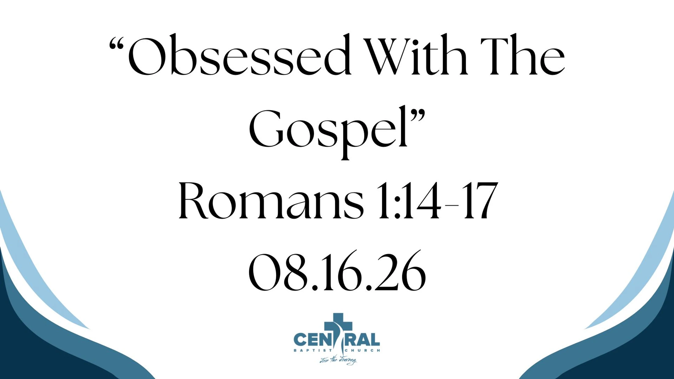 08.16.26 | “Obsessed With The Gospel” | Romans 1:14-17