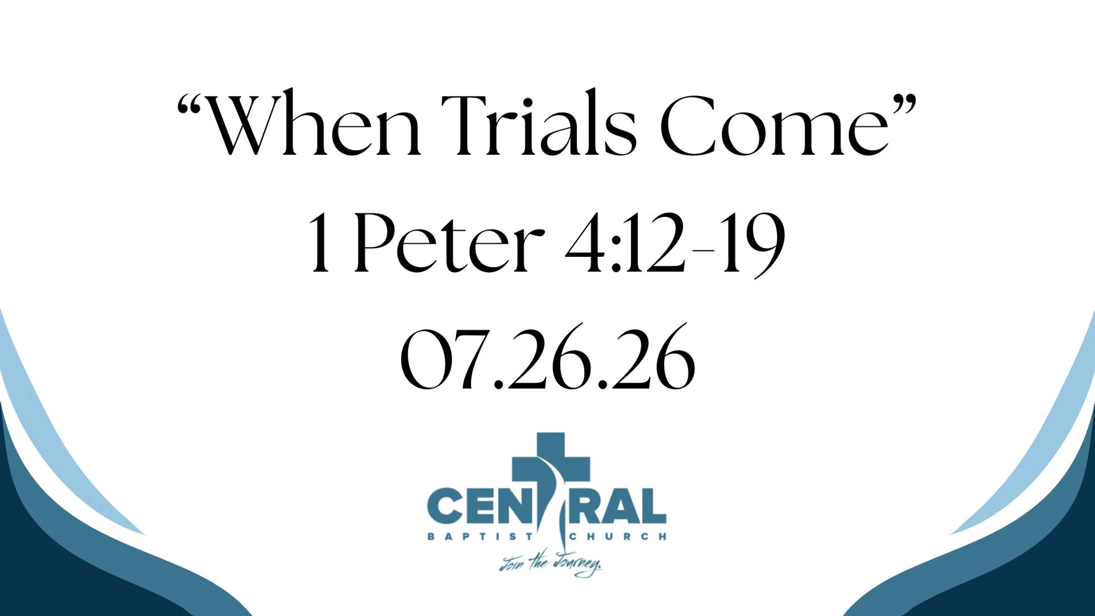 07.26.26 | 1 Peter 4:12-19 | "When Trials Come"