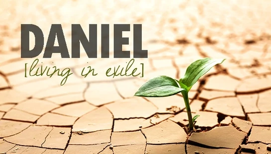 Daniel: Living in Exile