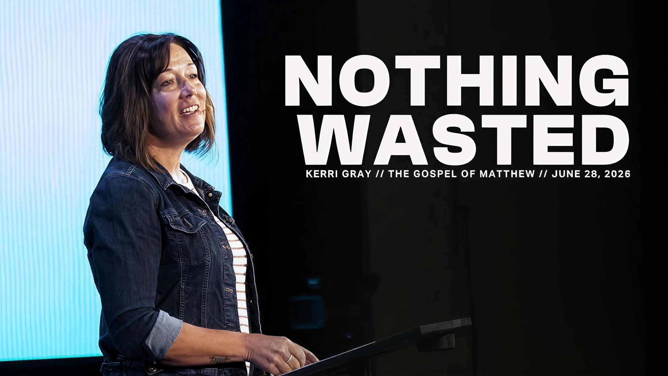 The Gospel of Matthew #103: Nothing Wasted // Kerri Gray // June 28, 2026